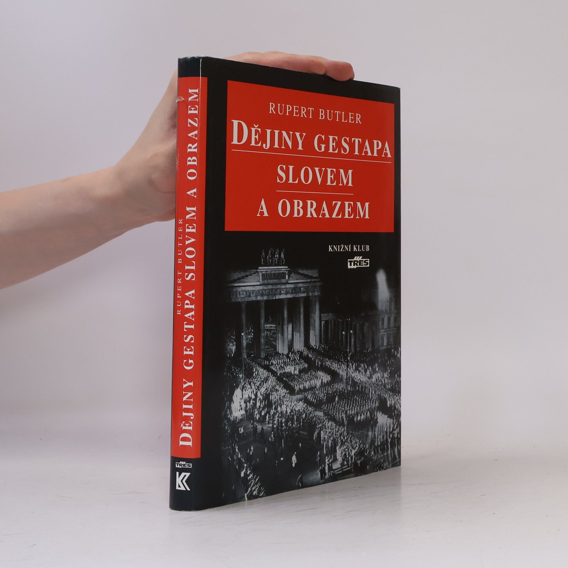 Rupert Butler Dějiny gestapa slovem a obrazem