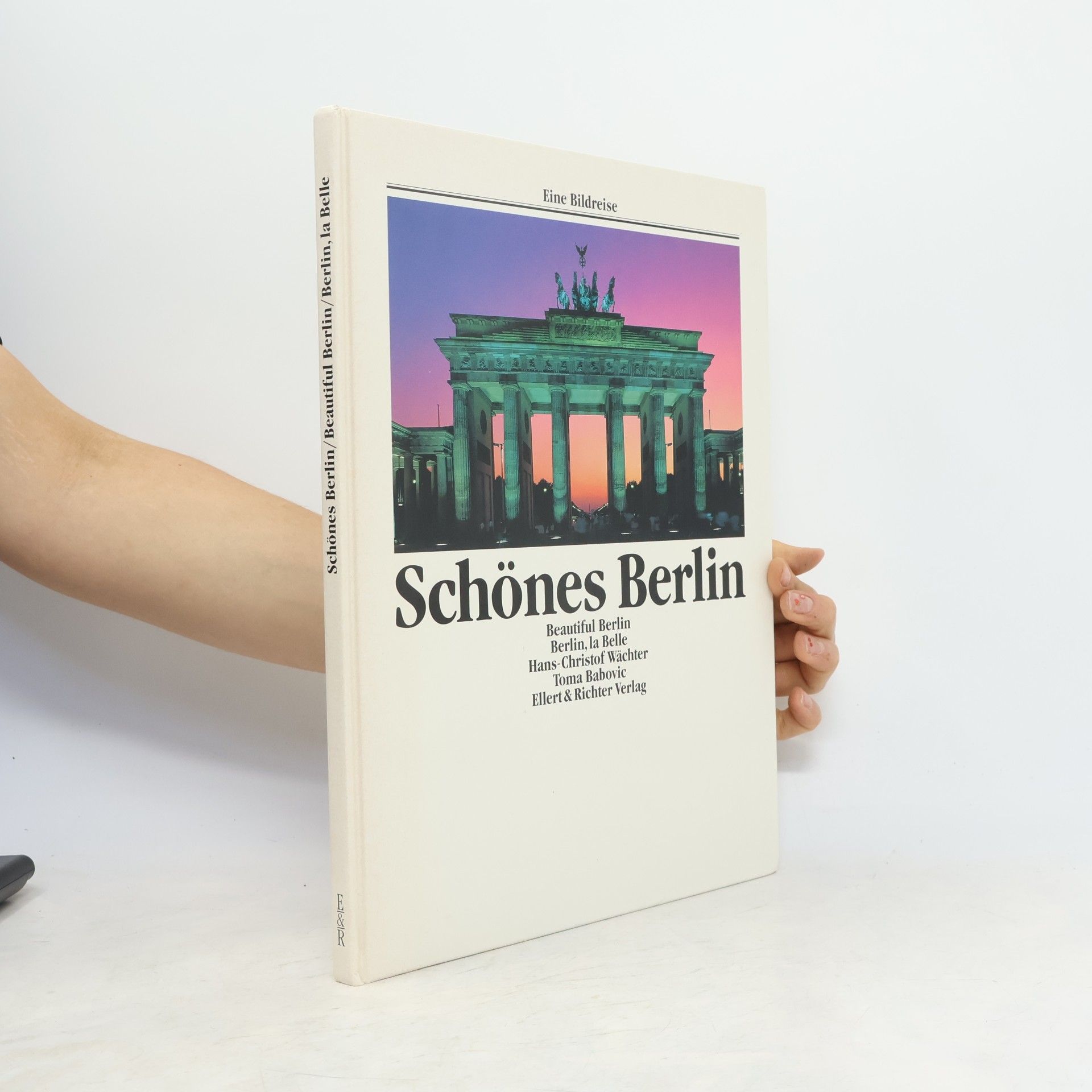 Hans-Christof Wächter Schönes Berlin. Beautiful Berlin. Berlin, la Belle.