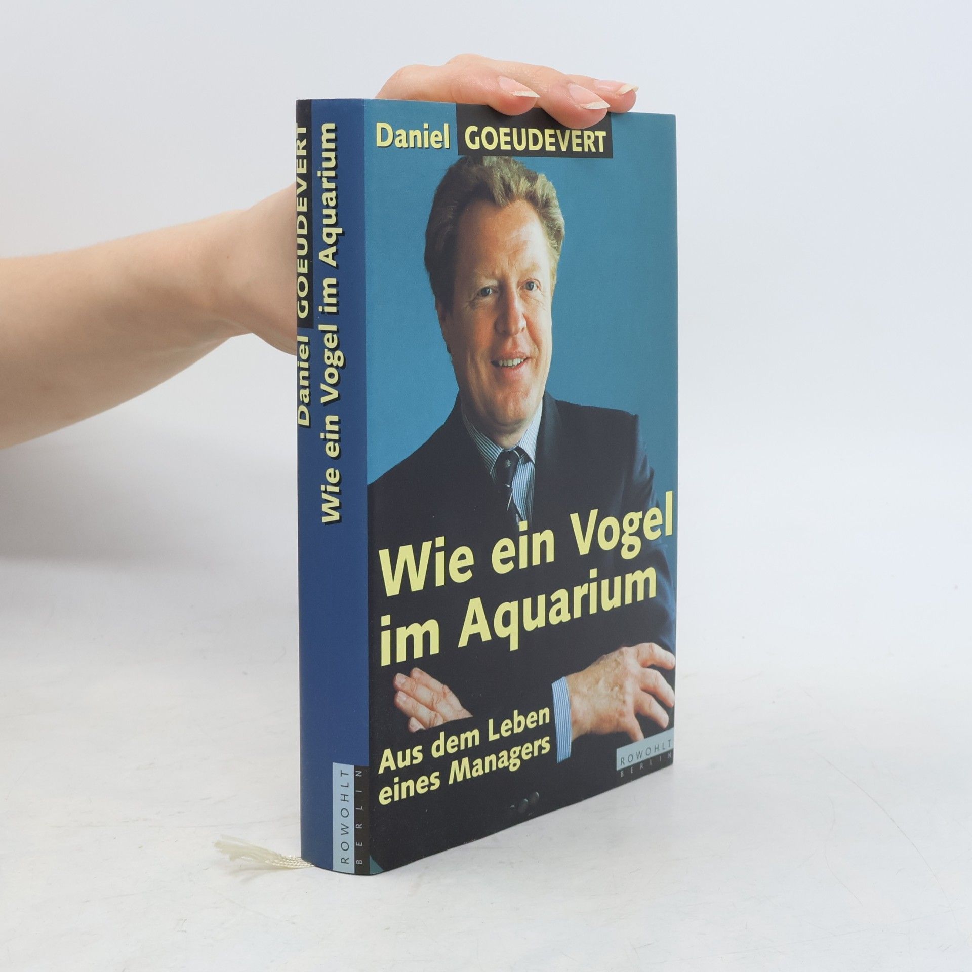 Daniel Goeudevert Wie ein Vogel im Aquarium