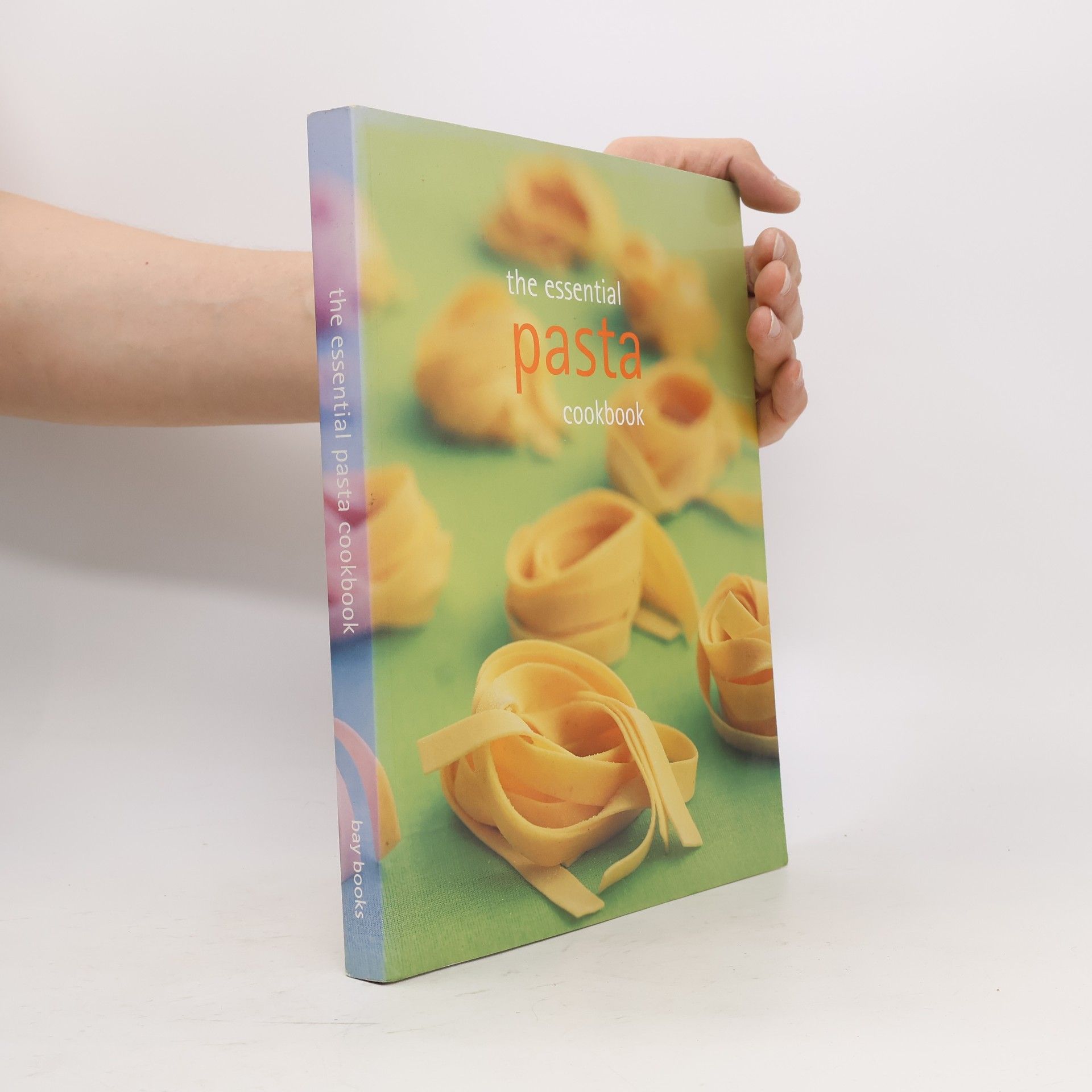Various authors The Essential Cookbooks: The Essential Pasta Cookbook