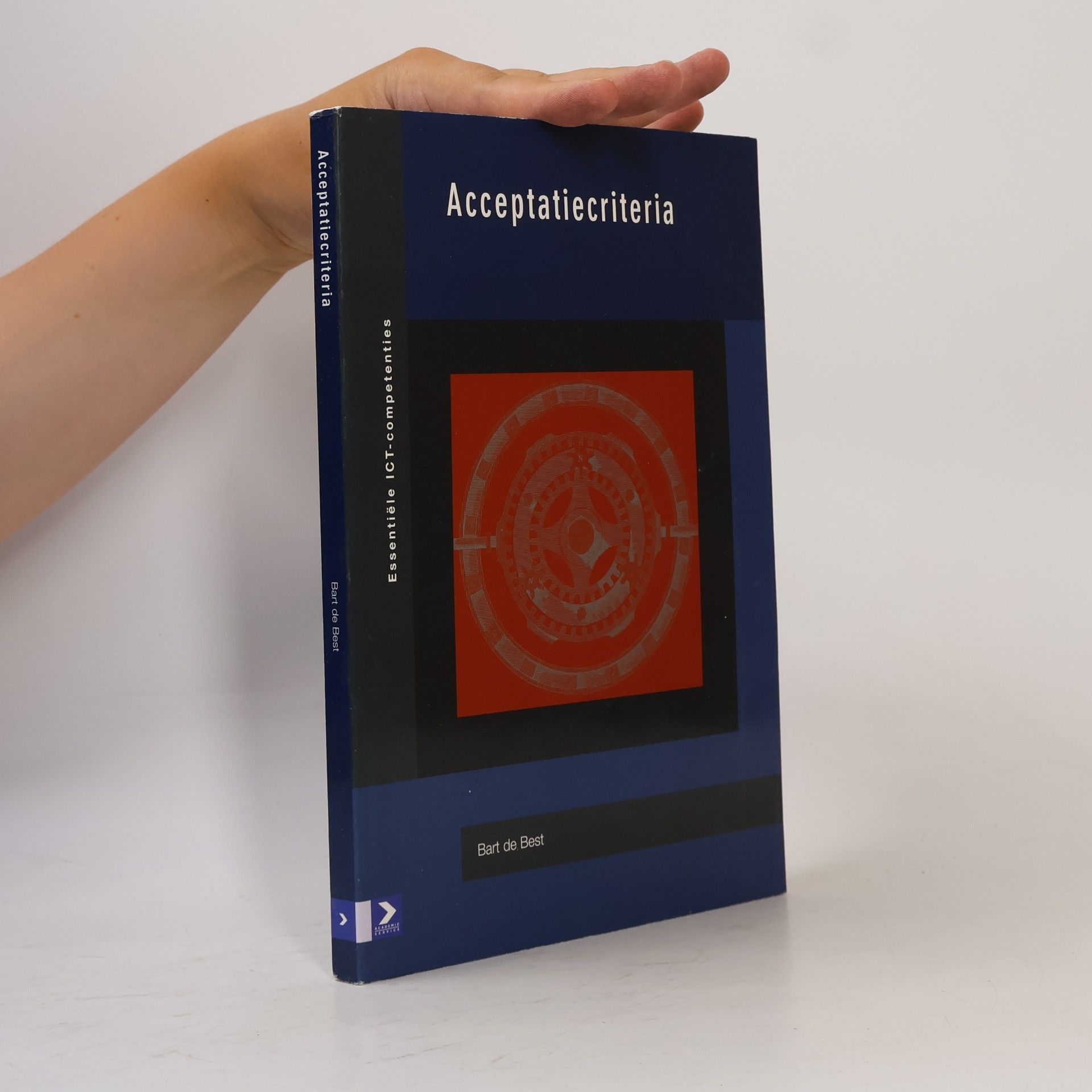 Best, Bart de Acceptatiecriteria: naar een effectieve en efficiente acceptatie van producten en diensten in de informatietechnologie