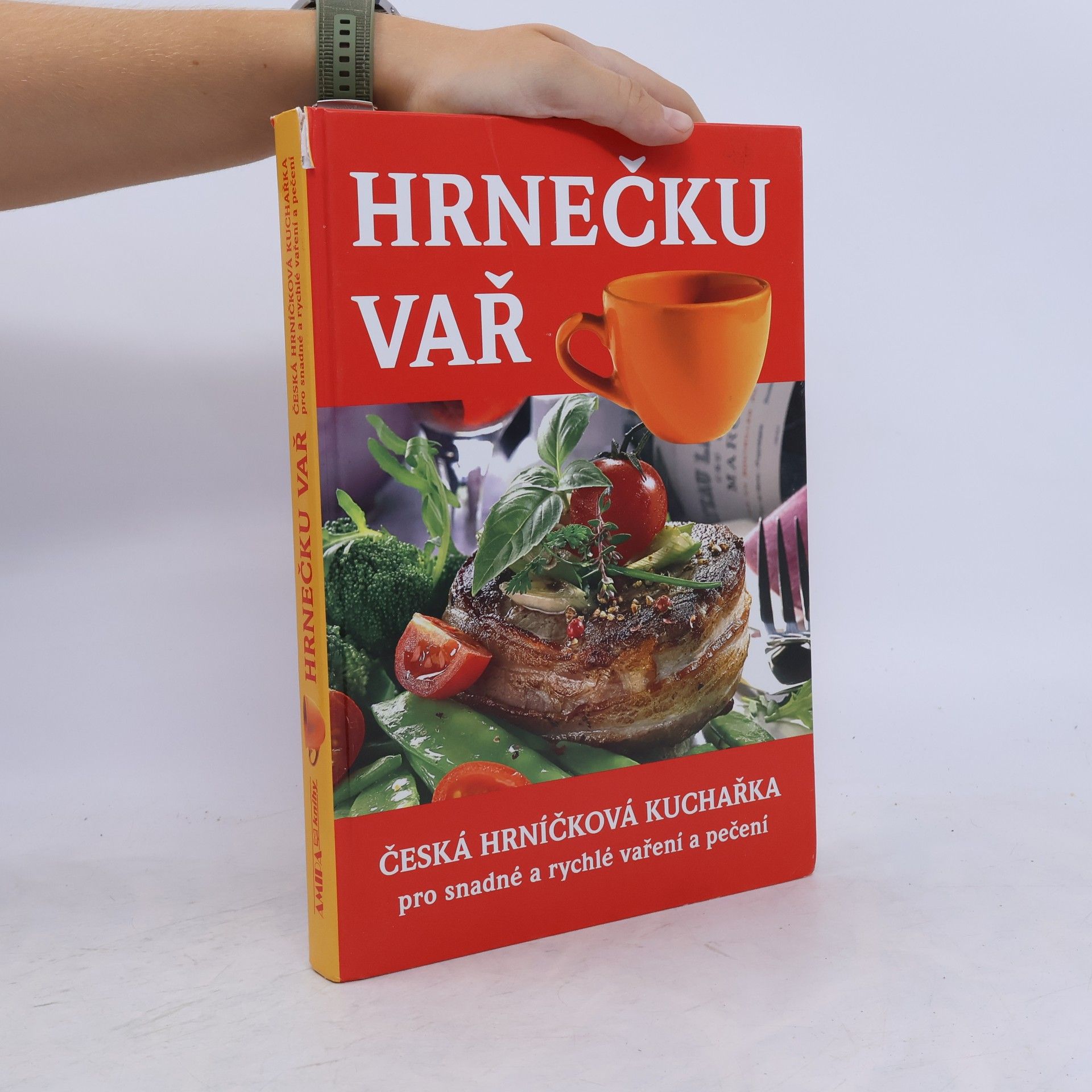Šárka Vaiglová Hrnečku vař : česká hrníčková kuchařka pro snadné a rychlé vaření a pečení