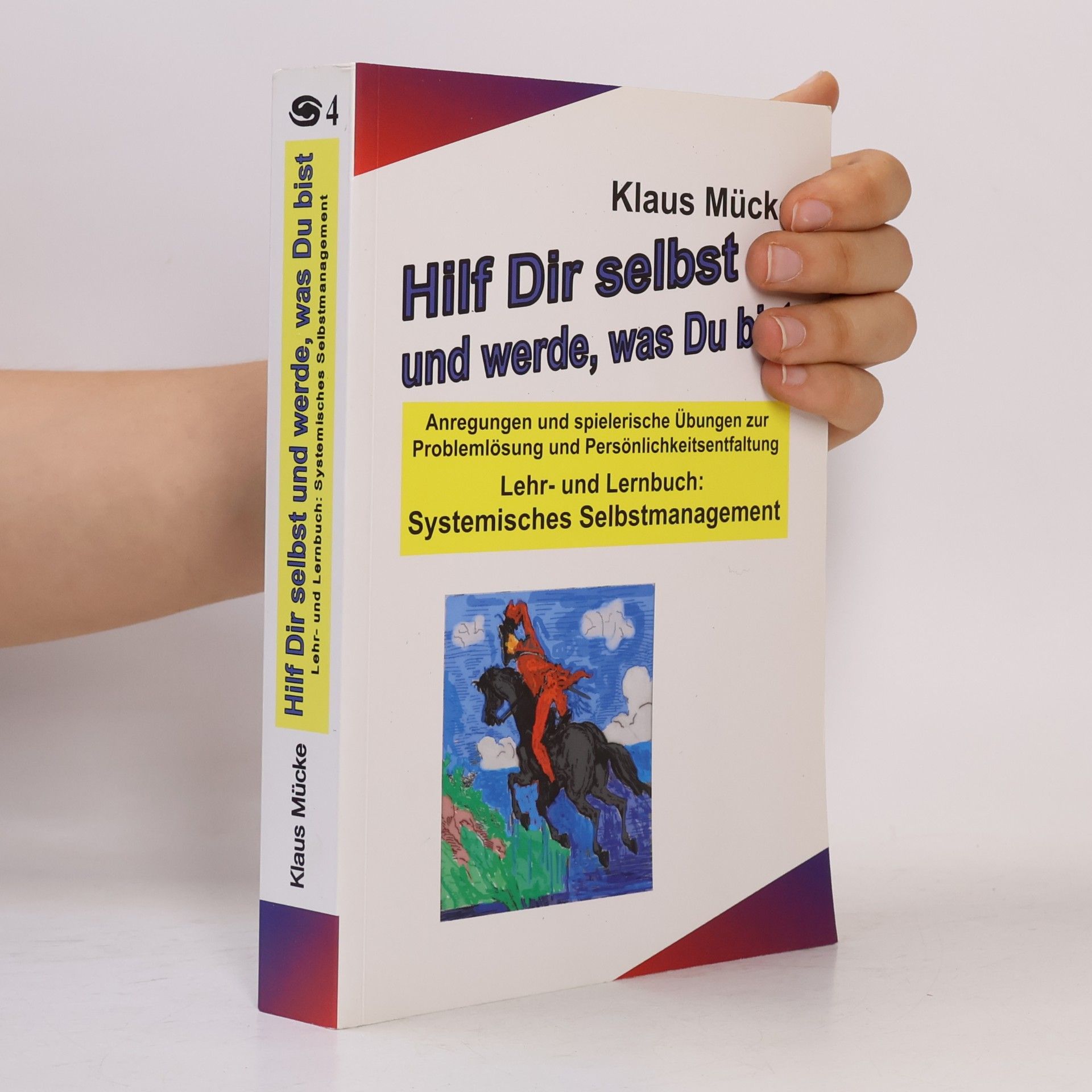 Klaus Mücke Hilf Dir selbst und werde, was Du bist