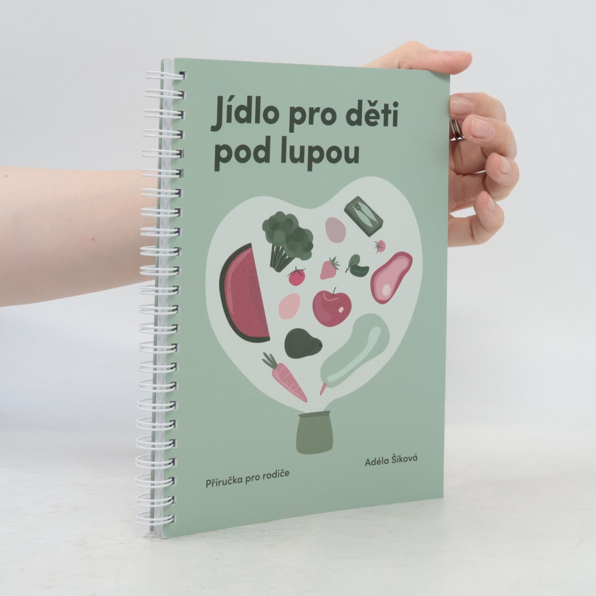 Adéla Šiková Jídlo pro děti pod lupou. Příručka pro rodiče