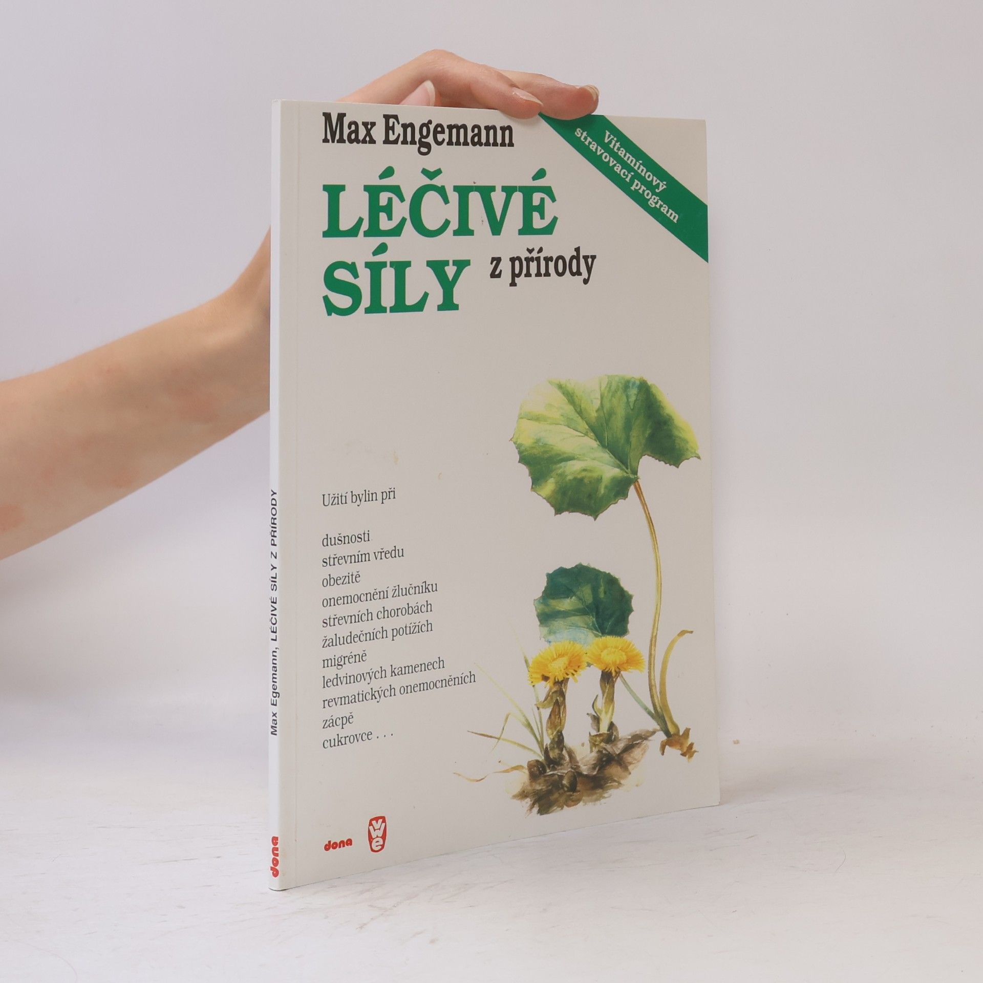 Max Engemann Léčivé síly z přírody: Kniha o bylinách a vitamínech: Návody na užívání bylin a správnou aplikaci vitamínů a některé dobré rady z formování způsobu života na biblickém základě