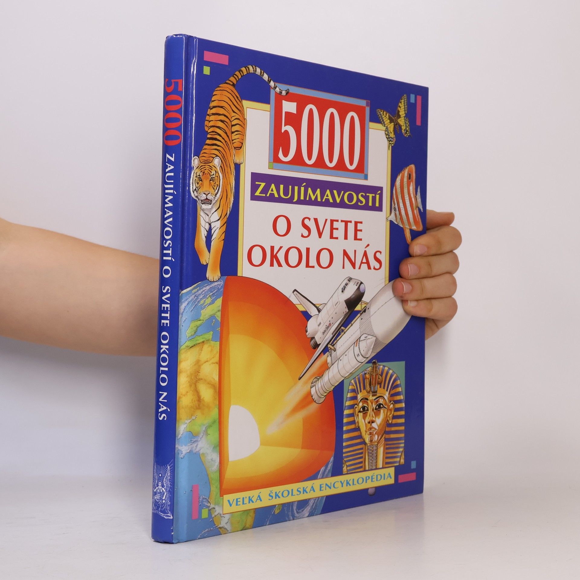 Autorenkollektiv 5000 zaujímavostí o svete okolo nás: veľká školská encyklopédia