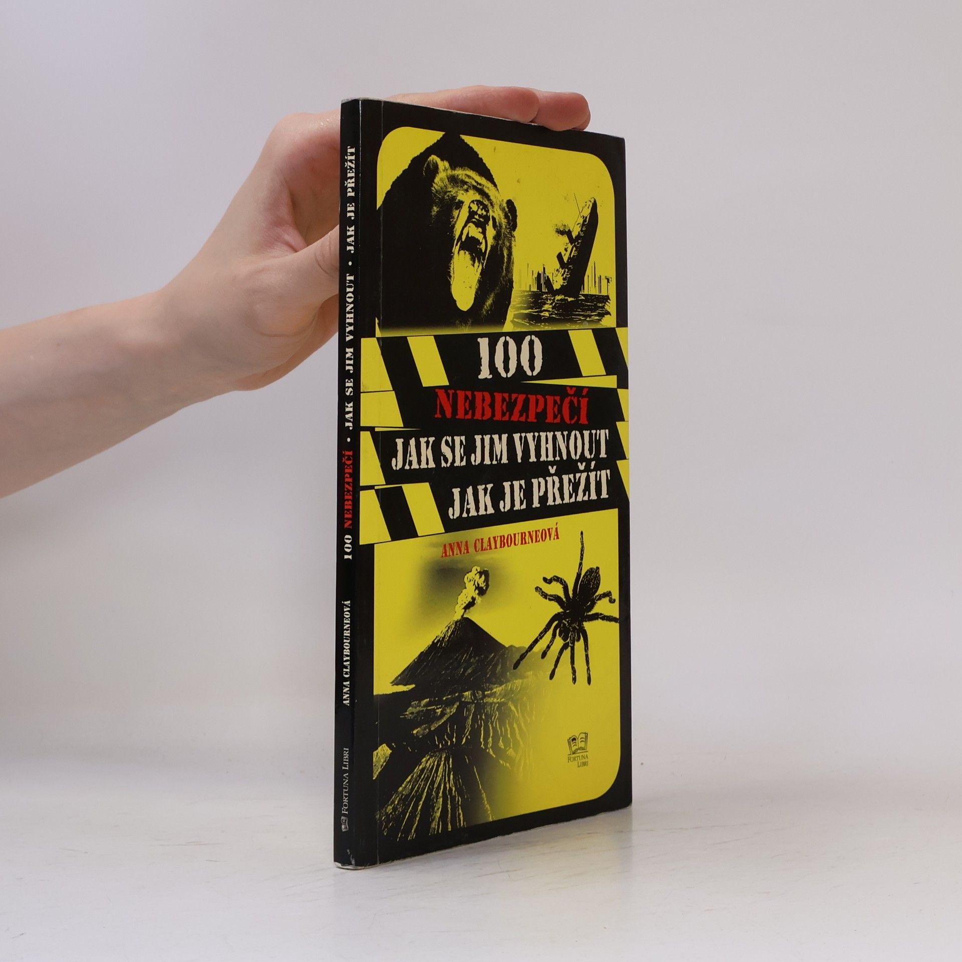 Anna Claybourne 100 nebezpečí – Jak se jim vyhnout, jak je přežít