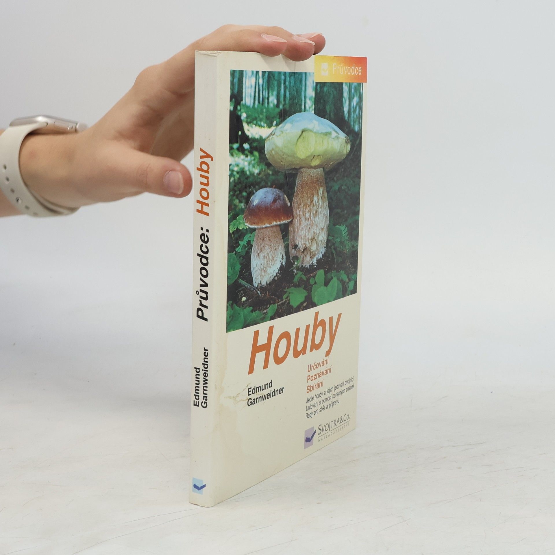 Jan Holec Houby: Jedlé houby, jejich jedovatí dvojníci a nejedlé houby ve střední Evropě : určování, poznávání, sbírání