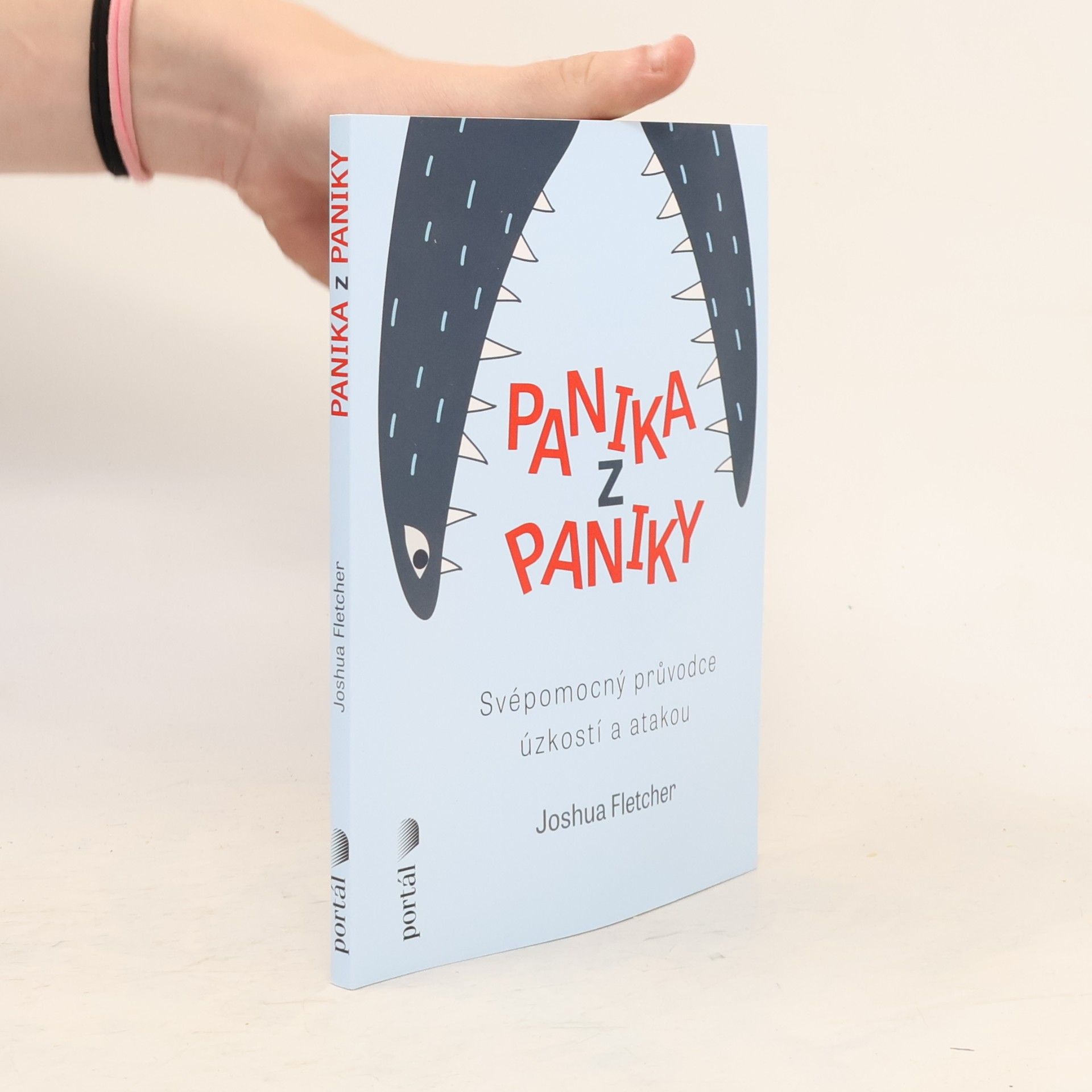 Joshua Fletcher Panika z paniky: Svépomocný průvodce úzkostí a atakou