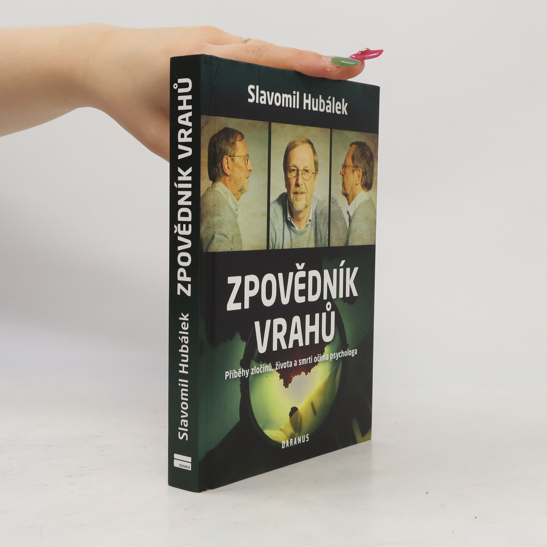 Slavomil Hubálek Zpovědník vrahů : příběhy zločinů, života a smrti očima psychologa