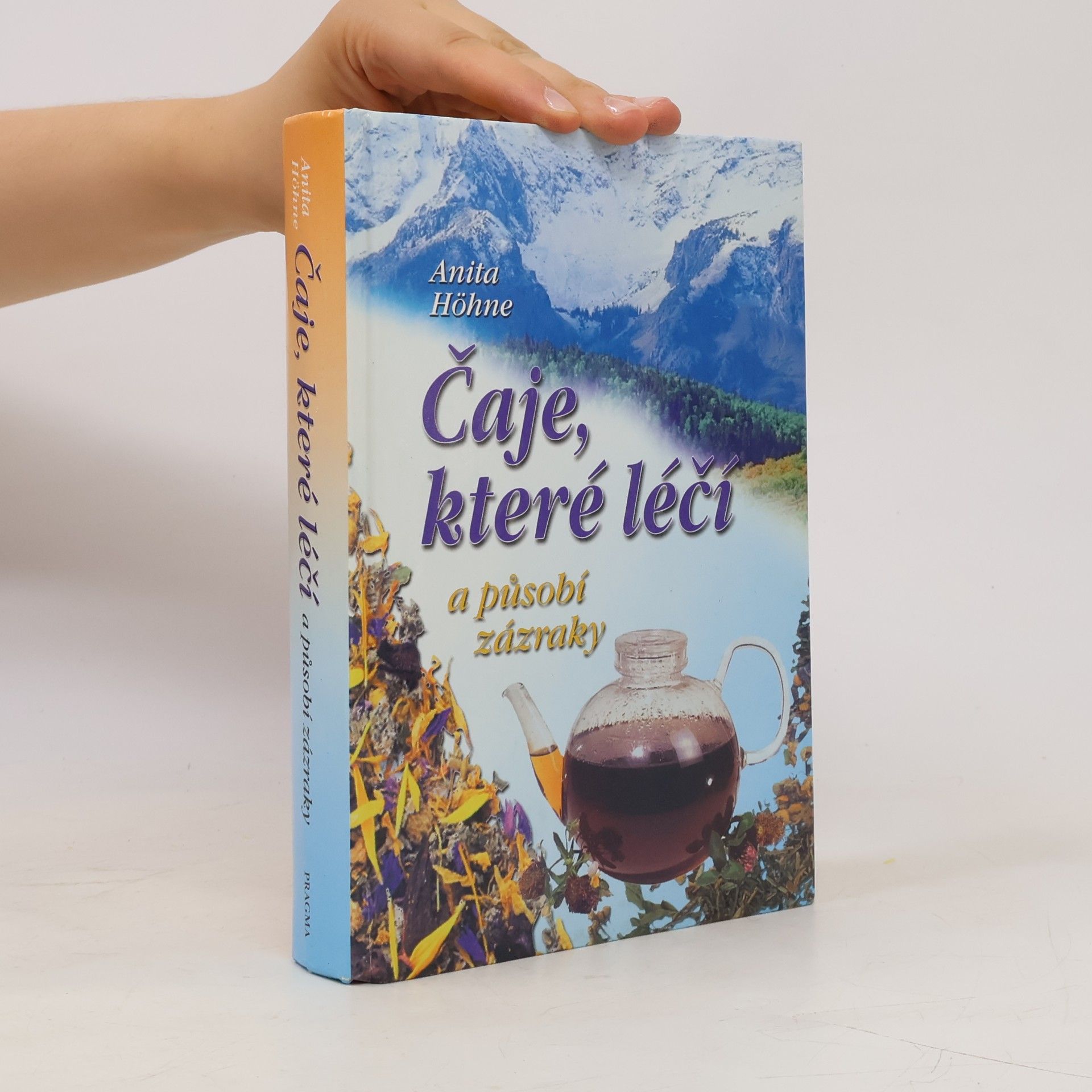 Anita Höhne Čaje, které léčí a působí zázraky