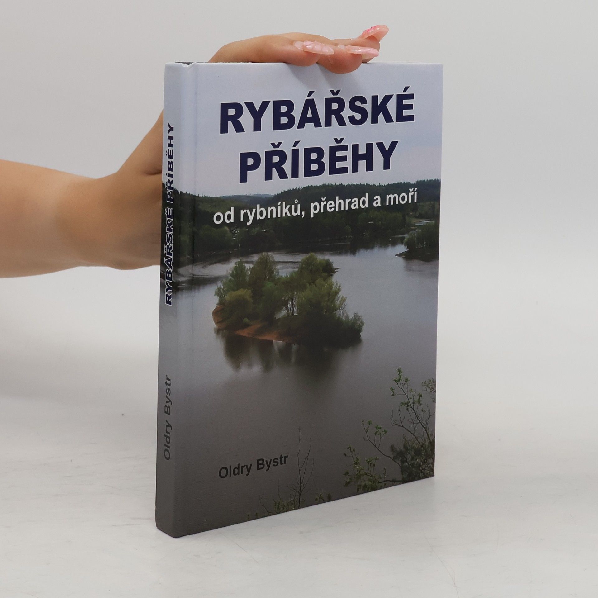Oldyr Bystr Rybářské příběhy od rybníků, přehrad a moří