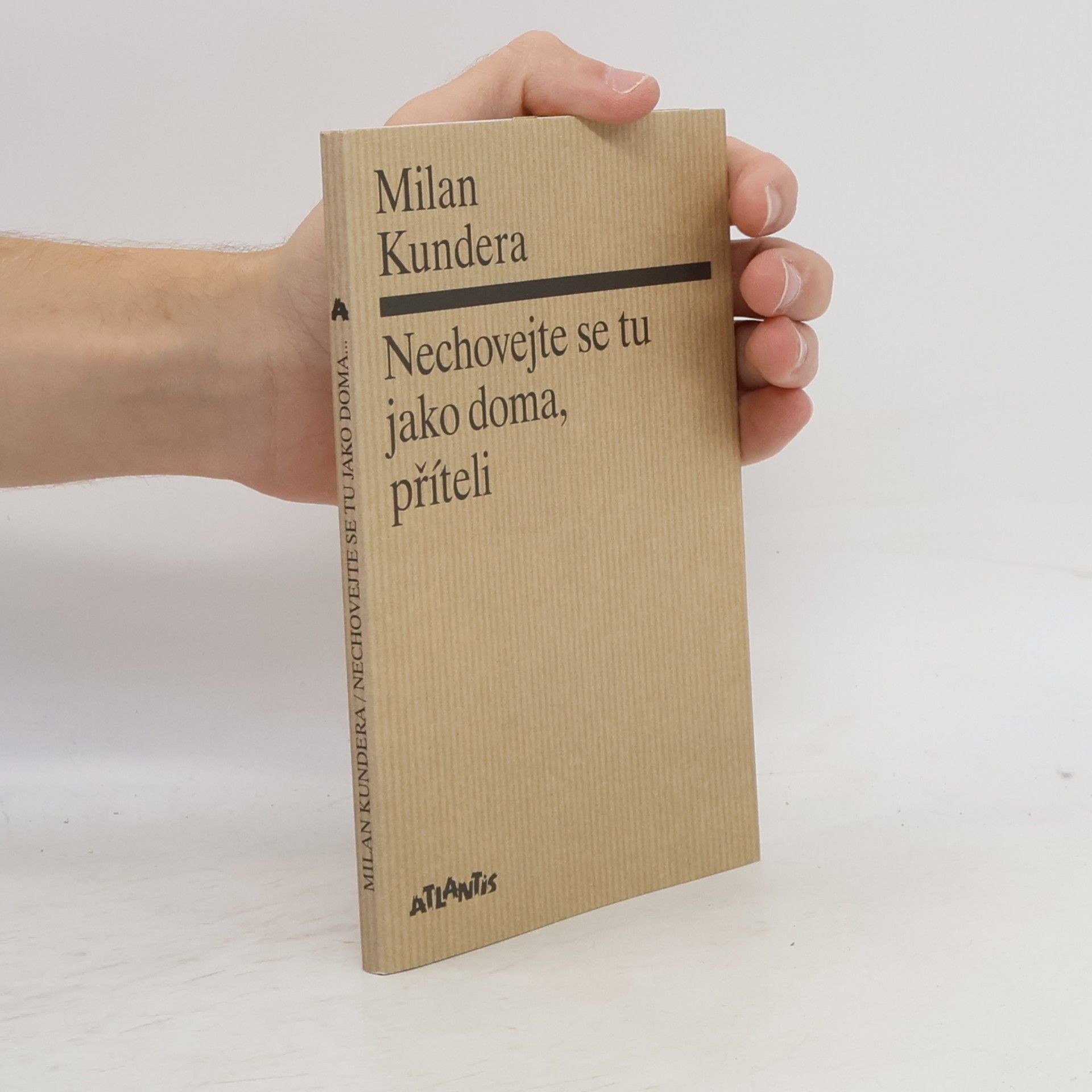 Milan Kundera Nechovejte se tu jako doma, příteli