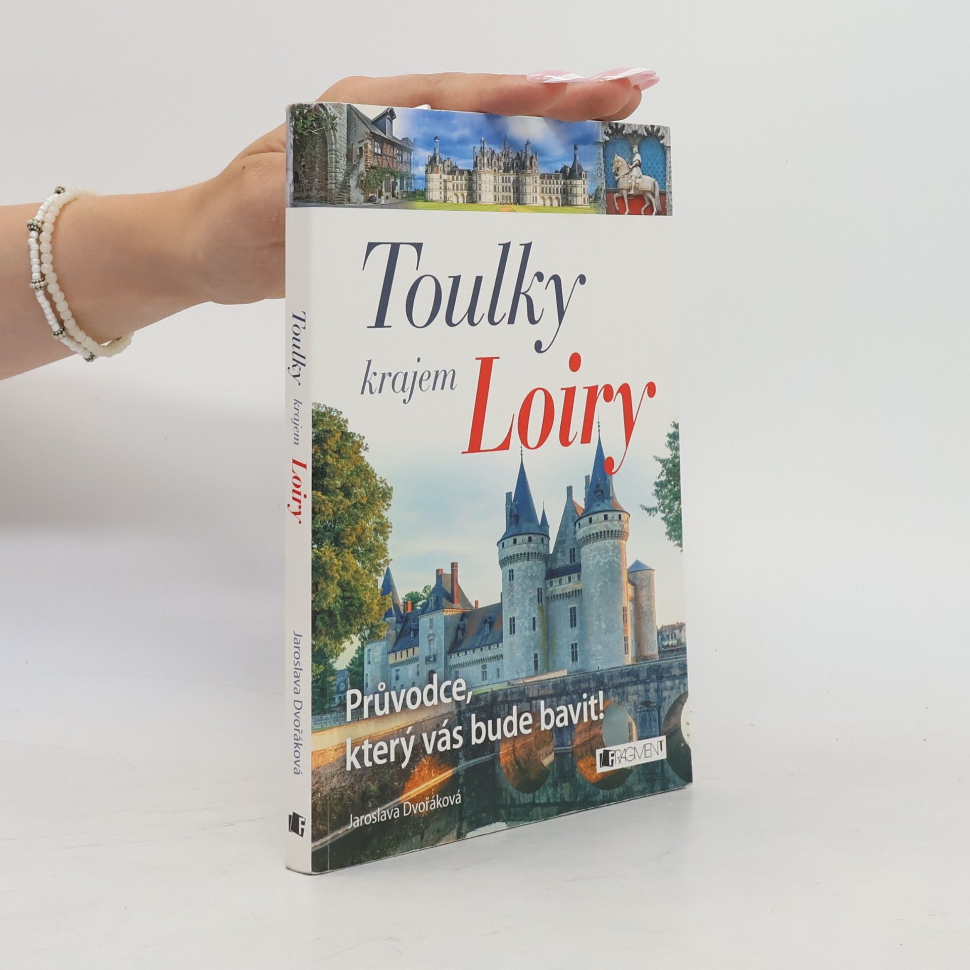 Jaroslava Dvořáková Toulky krajem Loiry