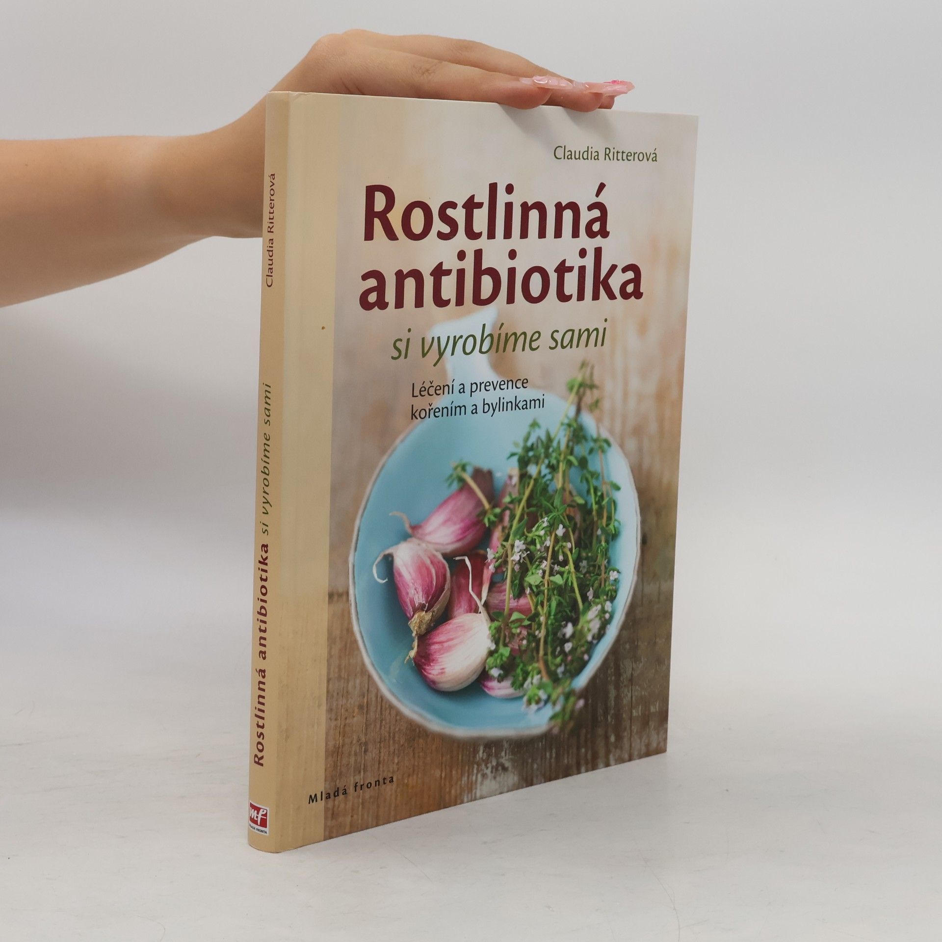 Claudia Ritter Rostlinná antibiotika si vyrobíme sami. Léčení a prevence kořením a bylinkami