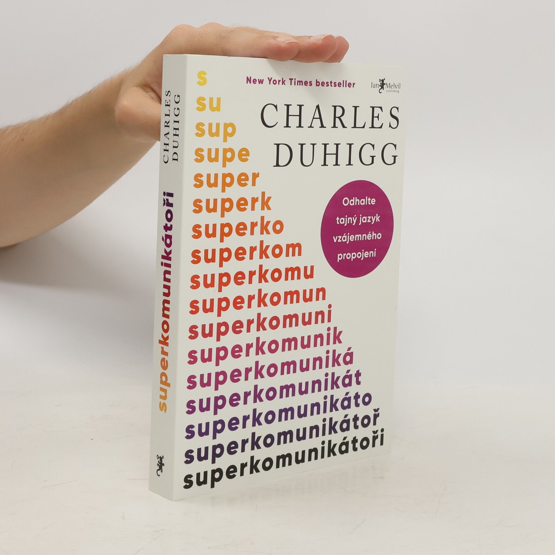 Charles Duhigg Superkomunikátoři: Odhalte tajný jazyk vzájemného propojení