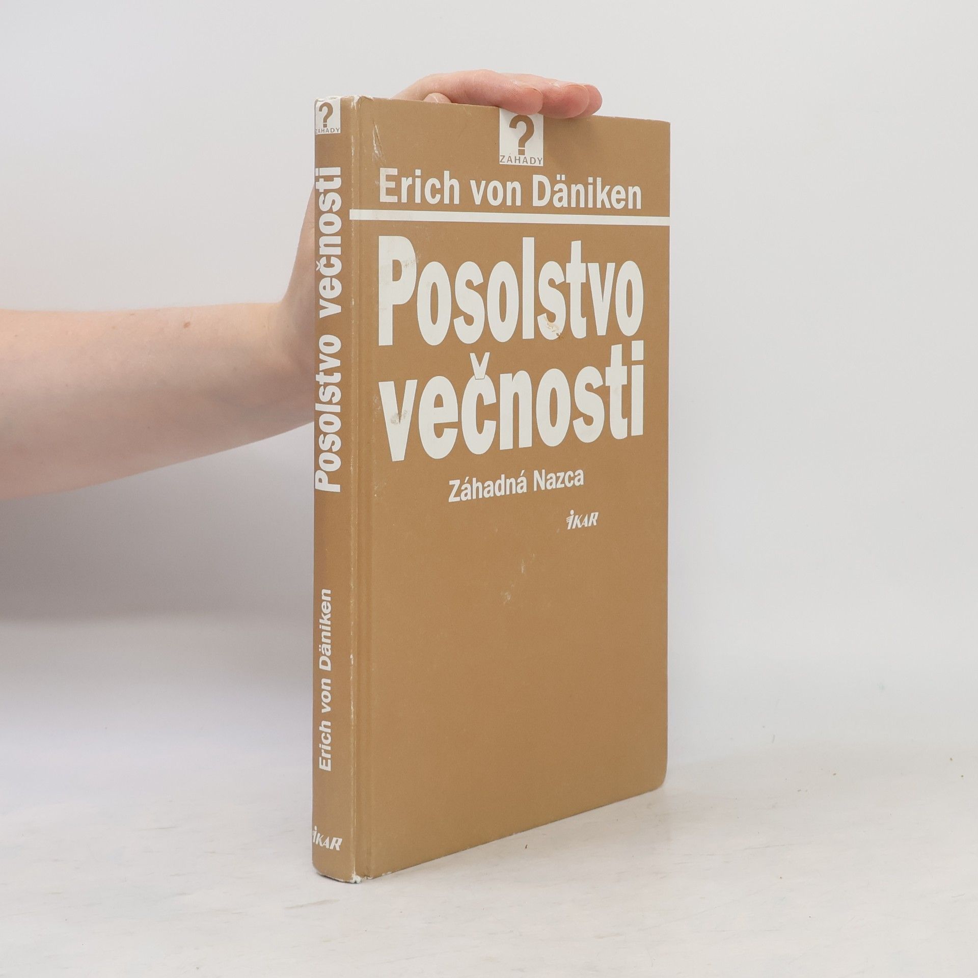 Erich von Däniken Posolstvo večnosti : Záhadná Nazca