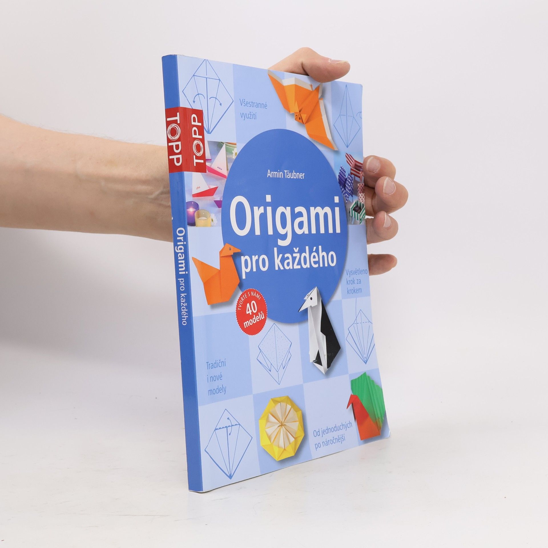Armin Täubner Origami pro každého : od jednoduchých po náročnější