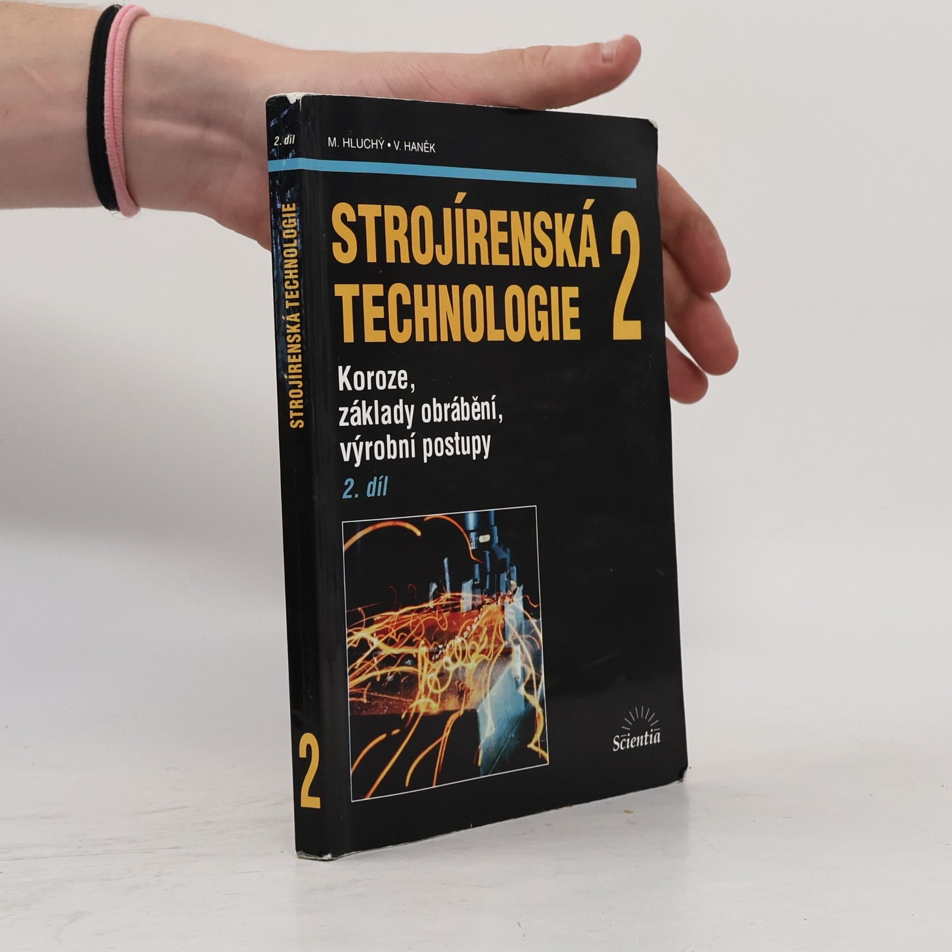 Miroslav Hluchý Strojírenská technologie 2. 2. díl, Koroze, základy obrábění, výrobní postupy