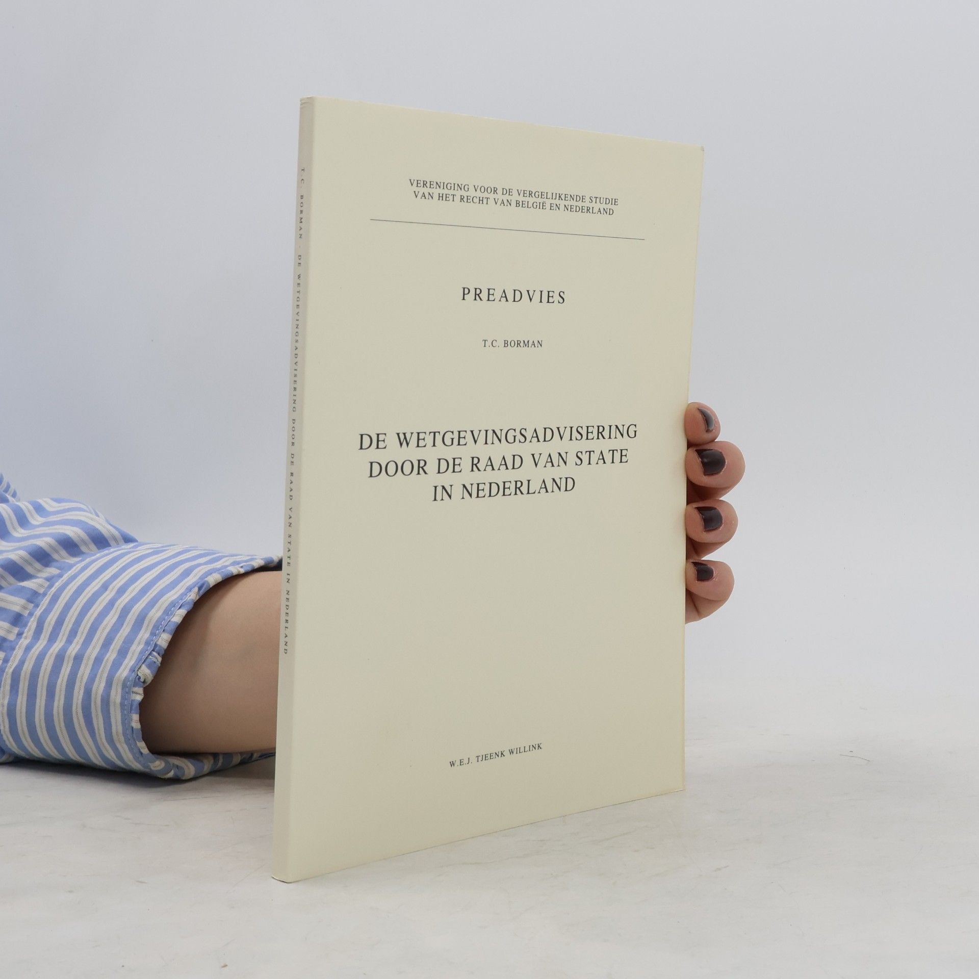 T.C. Borman De Wetgevingsadvisering door de Raad van State in Nederland