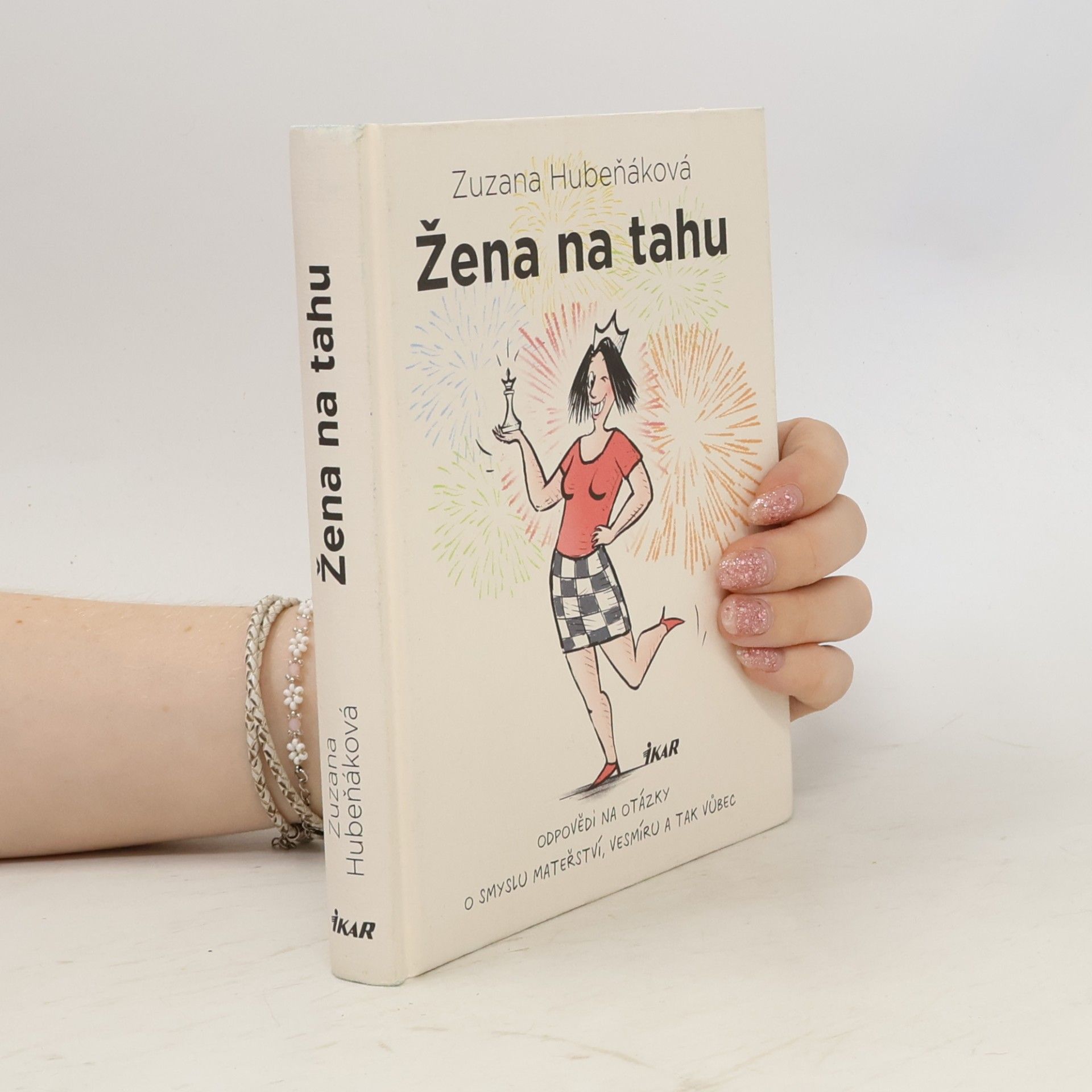 Zuzana Hubeňáková Žena na tahu. Odpovědi na otázky o smyslu mateřství, vesmíru a tak vůbec