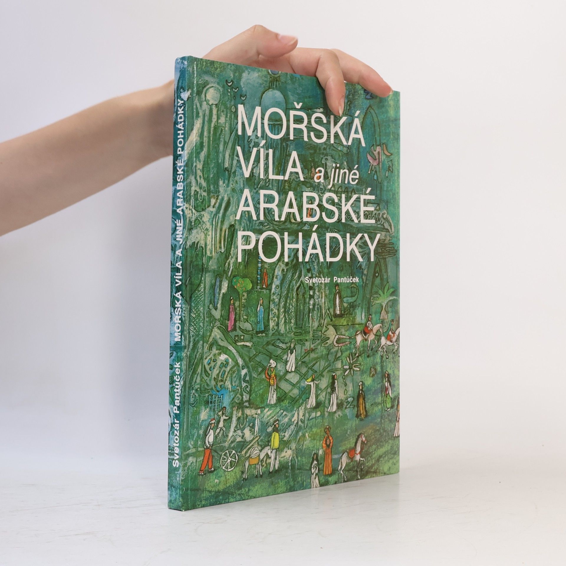 Svetozár Pantůček Mořská víla a jiné arabské pohádky