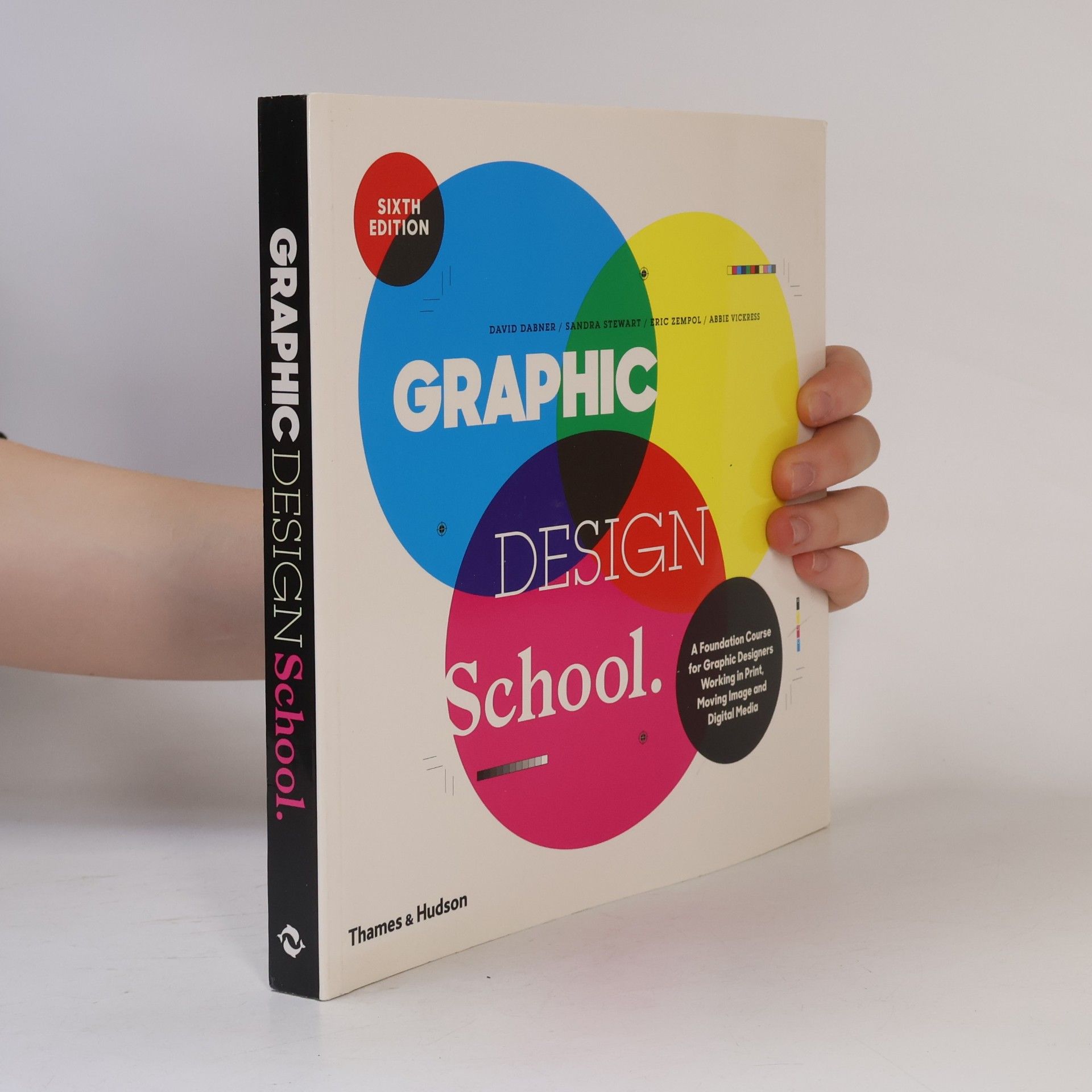 David Dabner Graphic design school : a foundation course for graphic designers working in print, moving image and digital media.