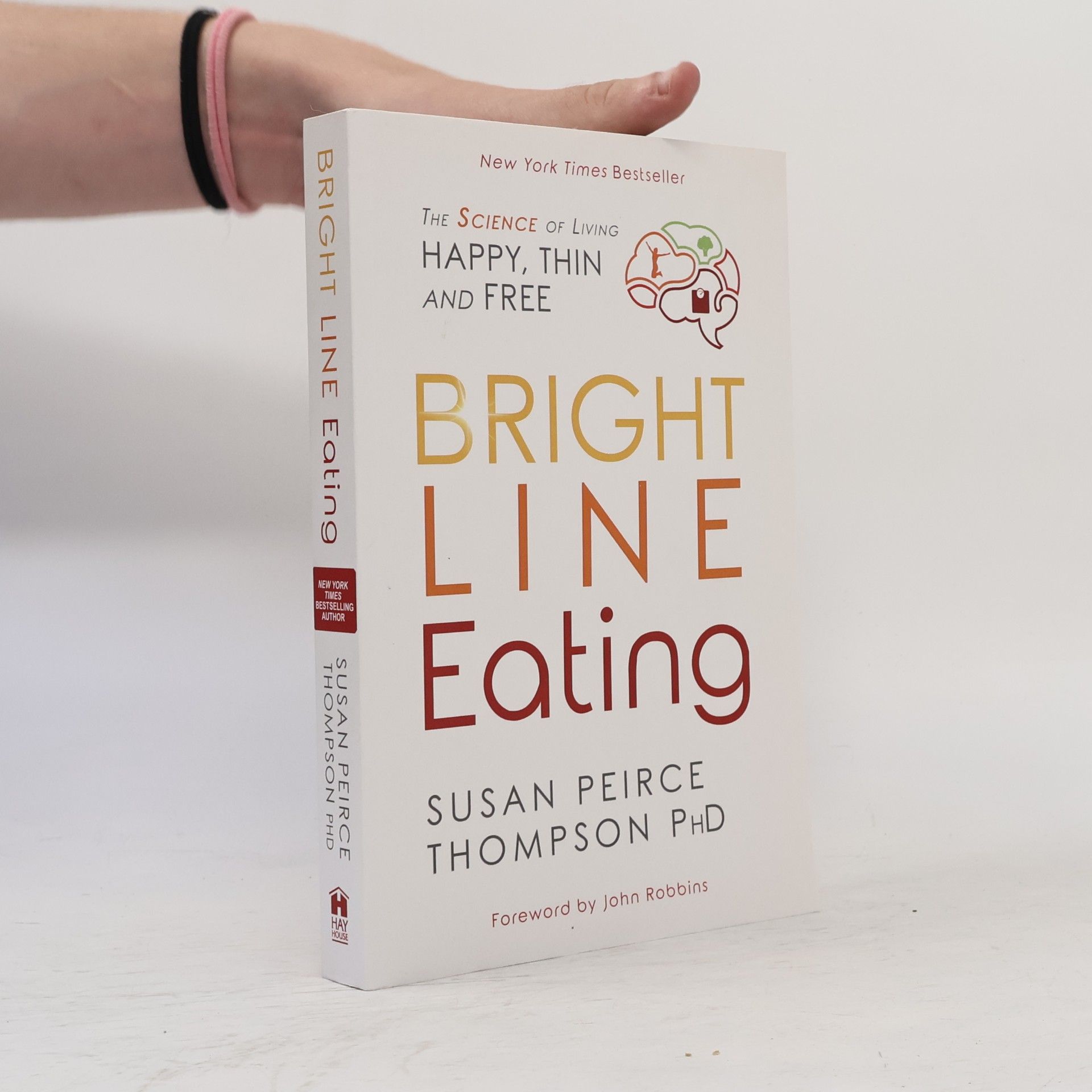 Susan Peirce Thompson Bright line eating : the science of living happy, thin, and free