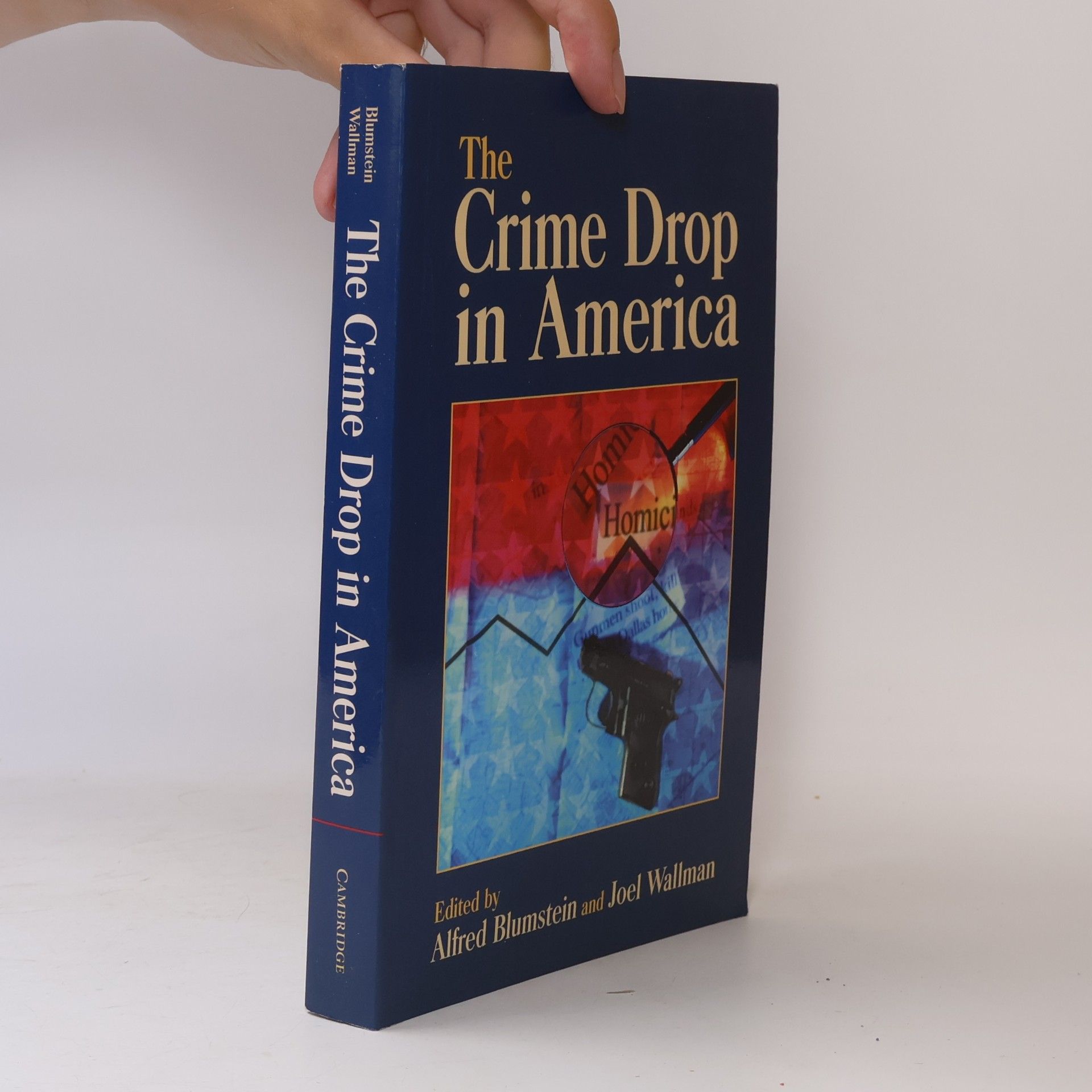 Joel Wallman Cambridge Studies in Criminology: The Crime Drop in America