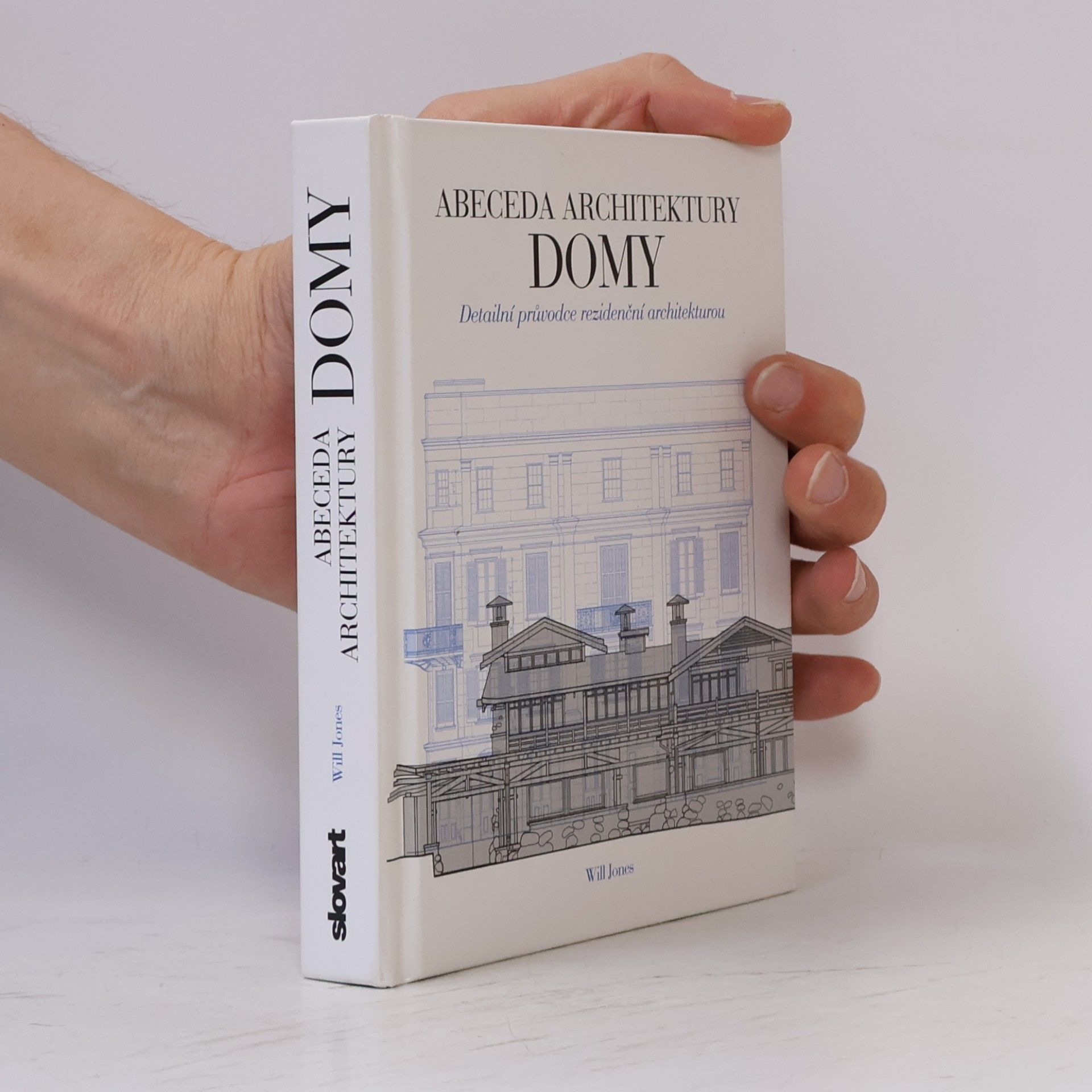 Will Jones Domy. Abeceda architektury. Detailní průvodce rezidenční architekturou