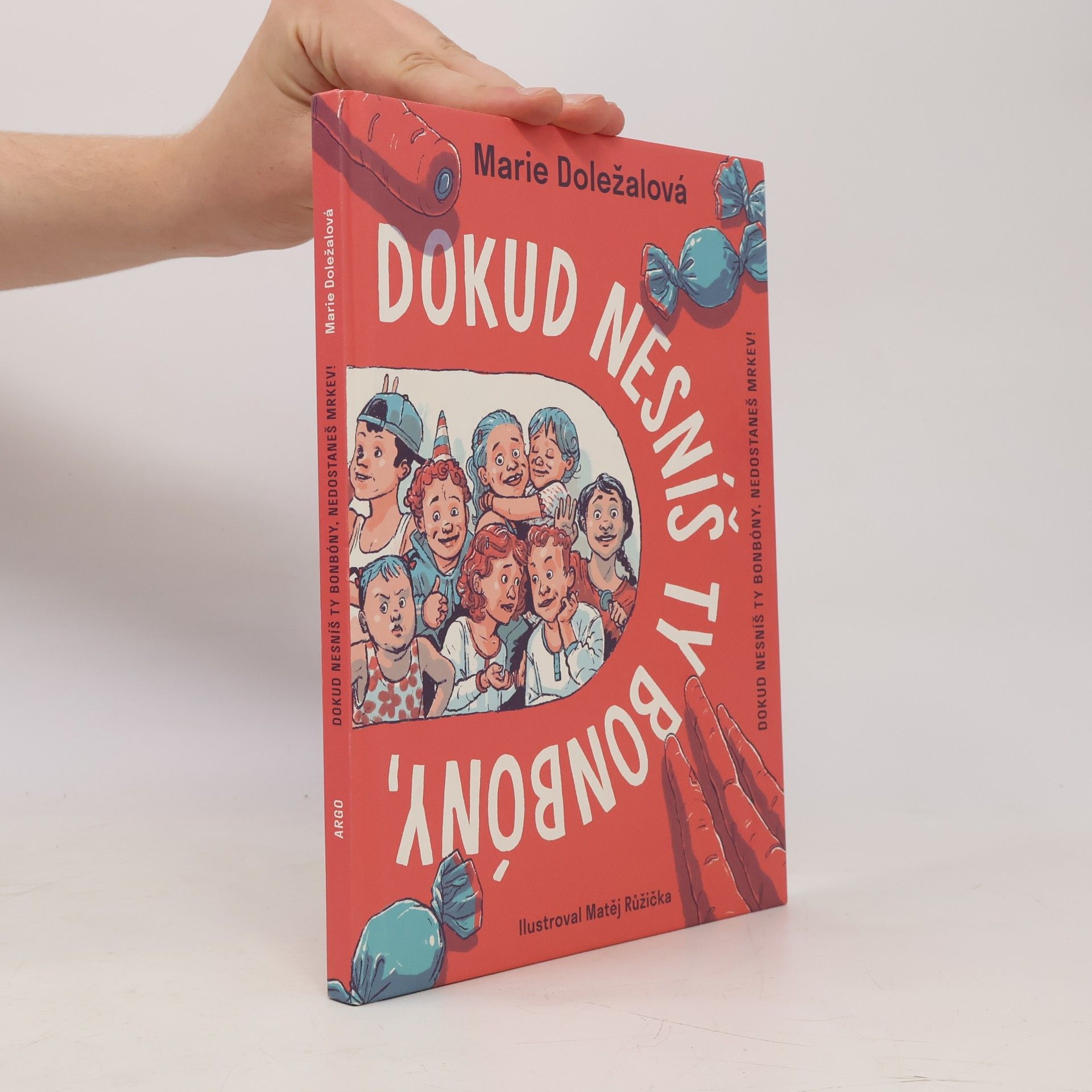 Marie Doležalová Dokud nesníš ty bonbóny, nedostaneš mrkev!