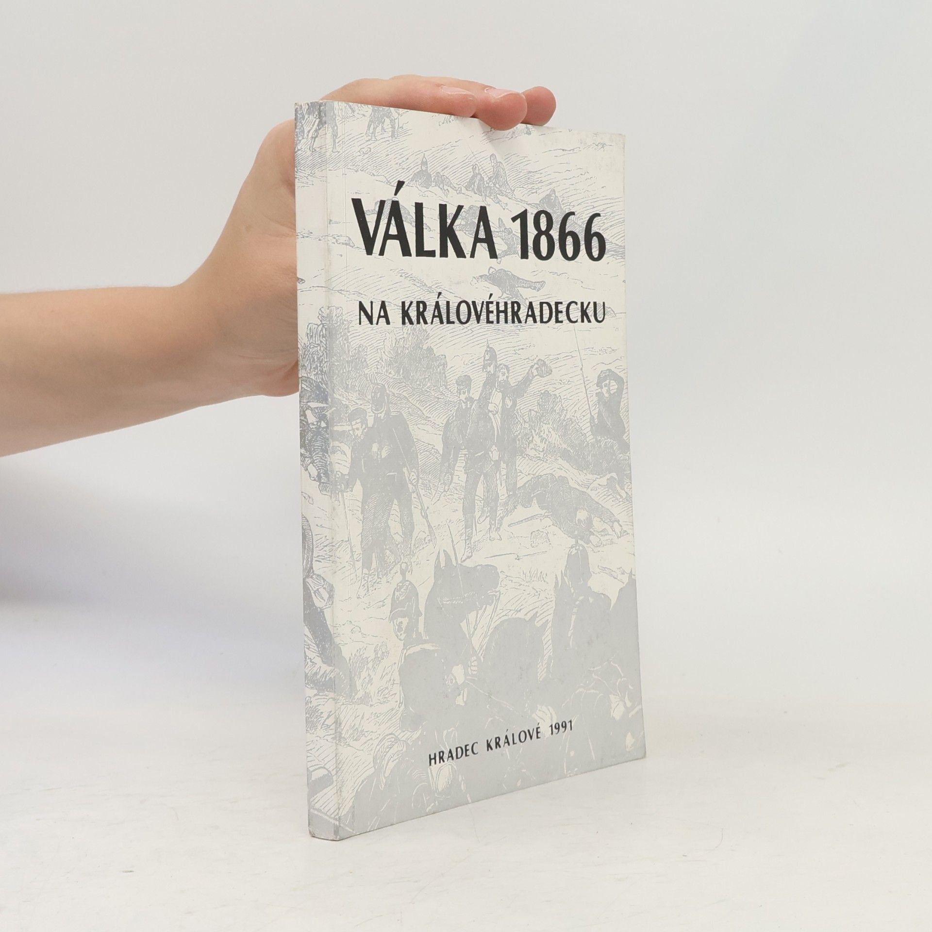 Stanislava Svatoňová Válka roku 1866 na Královéhradecku pohledem současníků