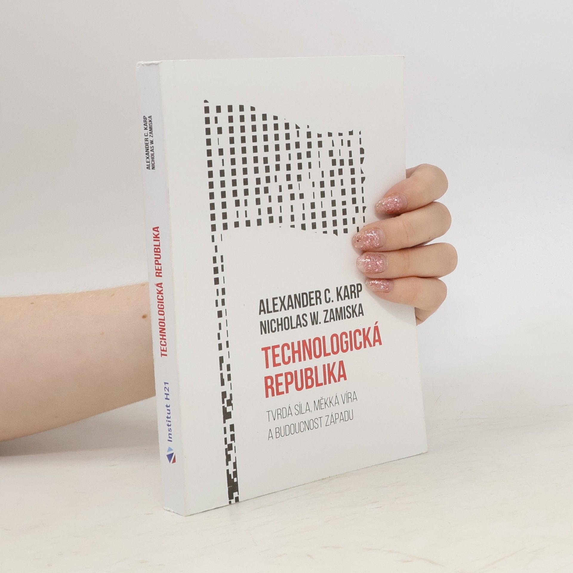 Alexander C.Karp Technologická republika: Tvrdá síla, měkká víra a budoucnost Západu