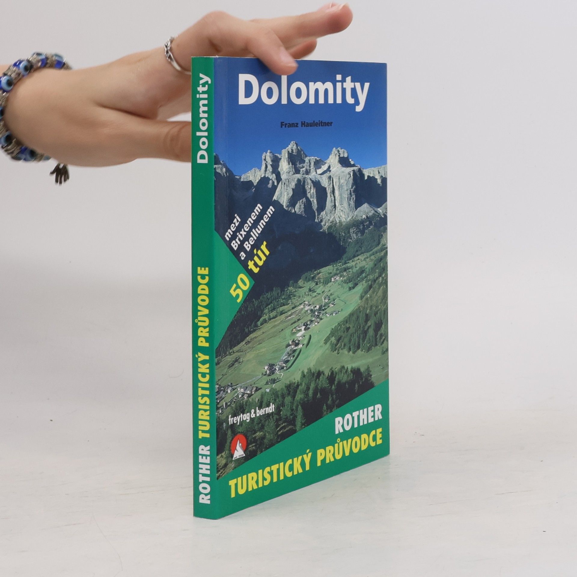 Franz Hauleitner Dolomity : 50 horských túr mezi Brixenem a Bellunem