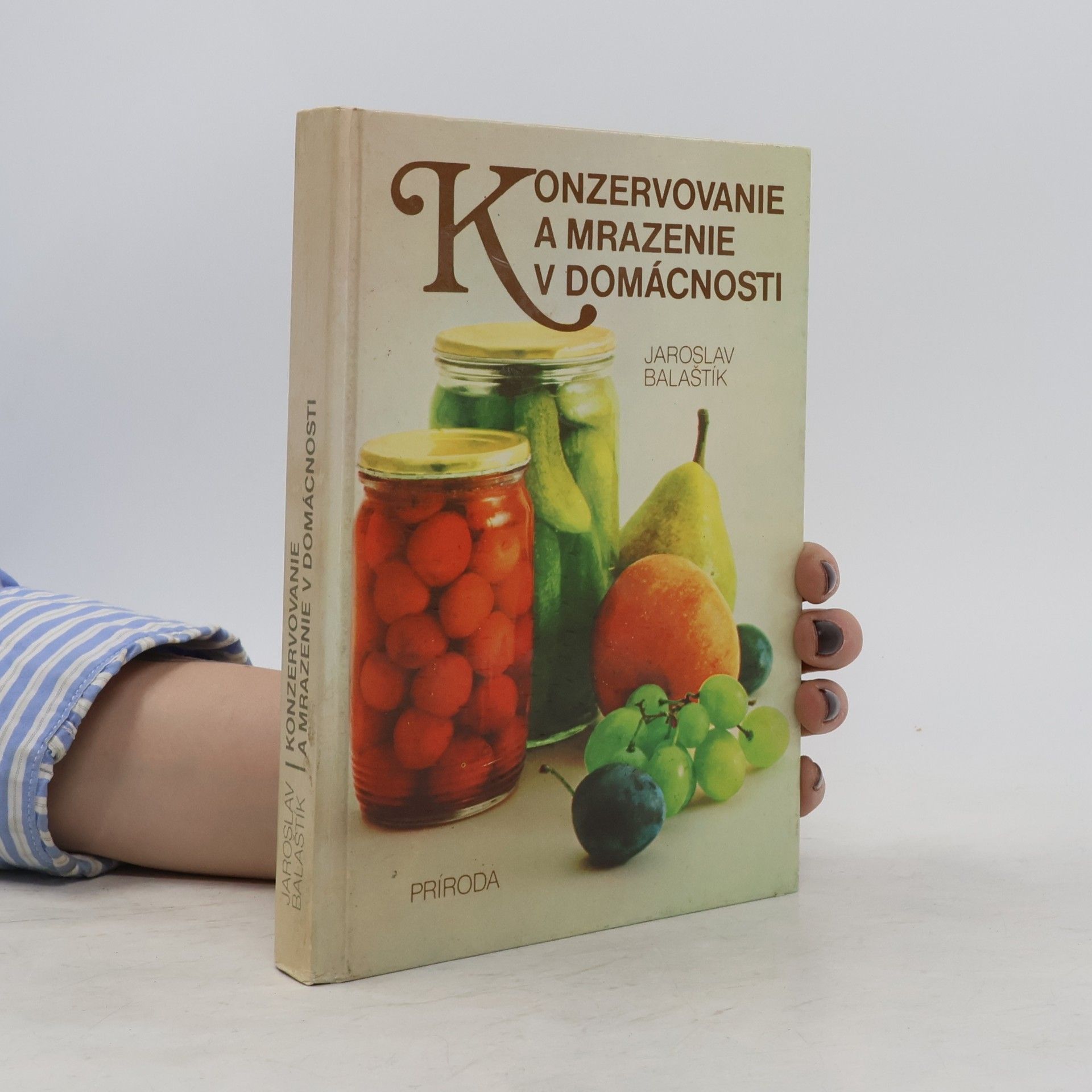 Jaroslav Balaštík Konzervovanie a mrazenie v domácnosti