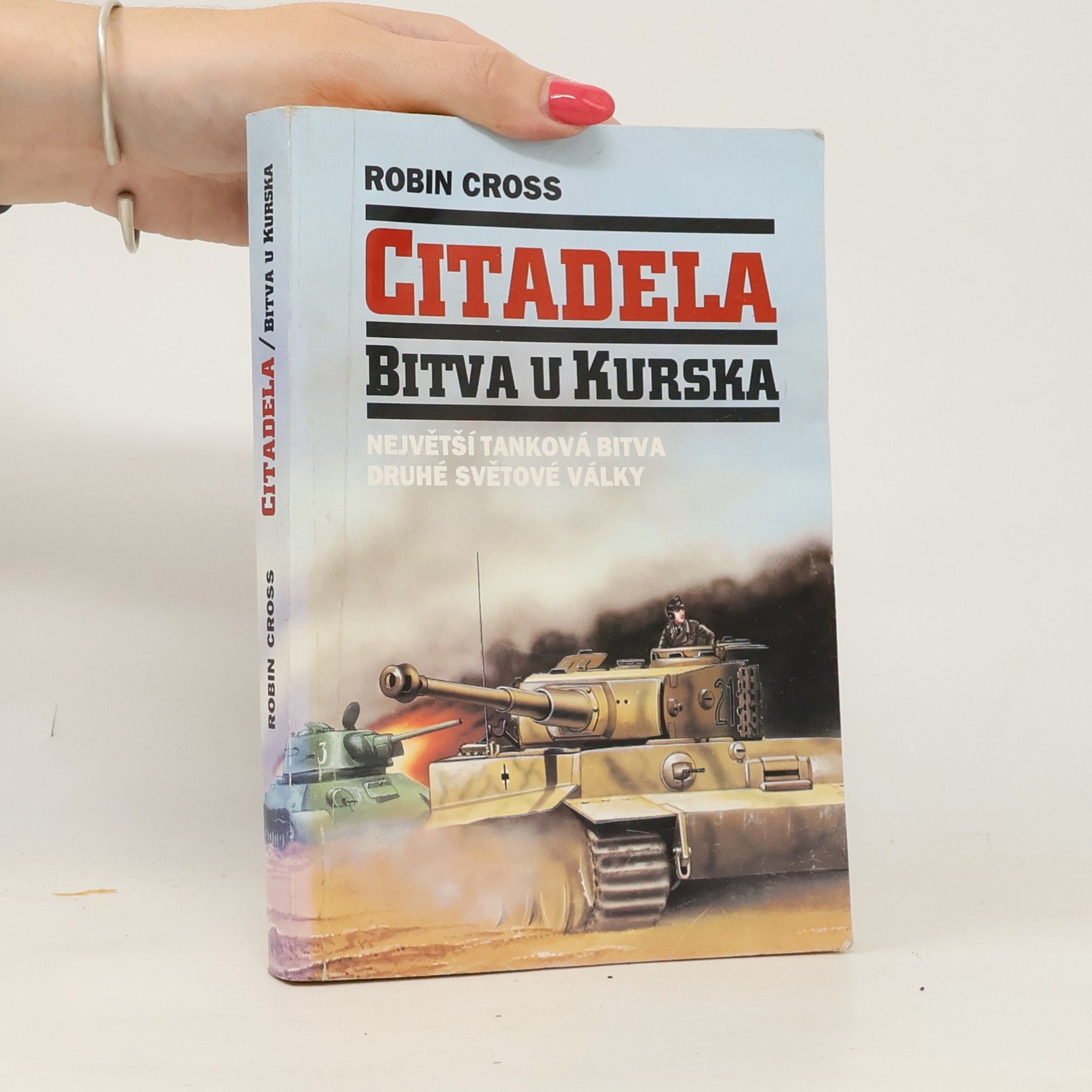 Robin Cross Citadela. Bitva u Kurska, největší tanková bitva druhé světové války