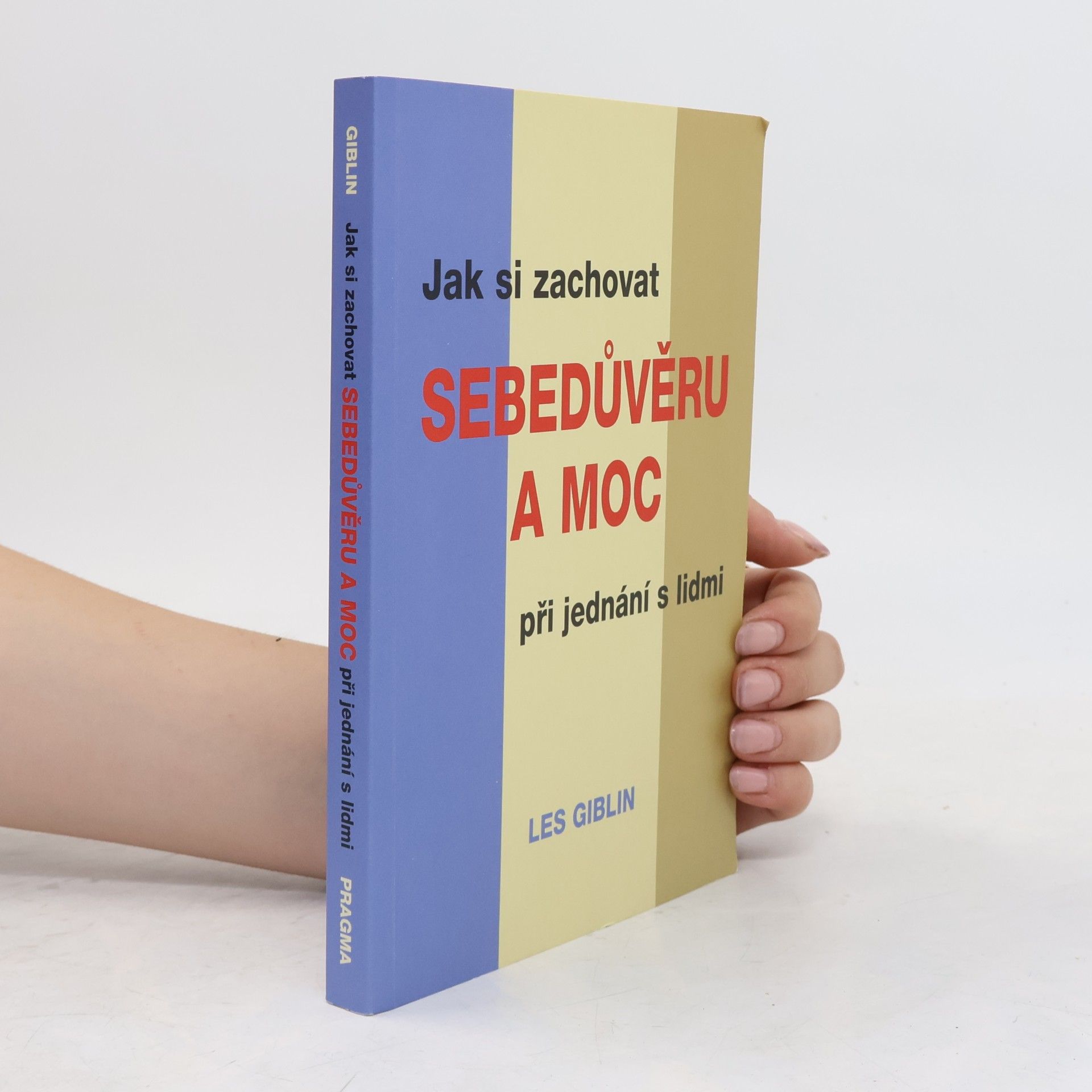 Les Giblin Jak si zachovat sebedůvěru a moc při jednání s lidmi