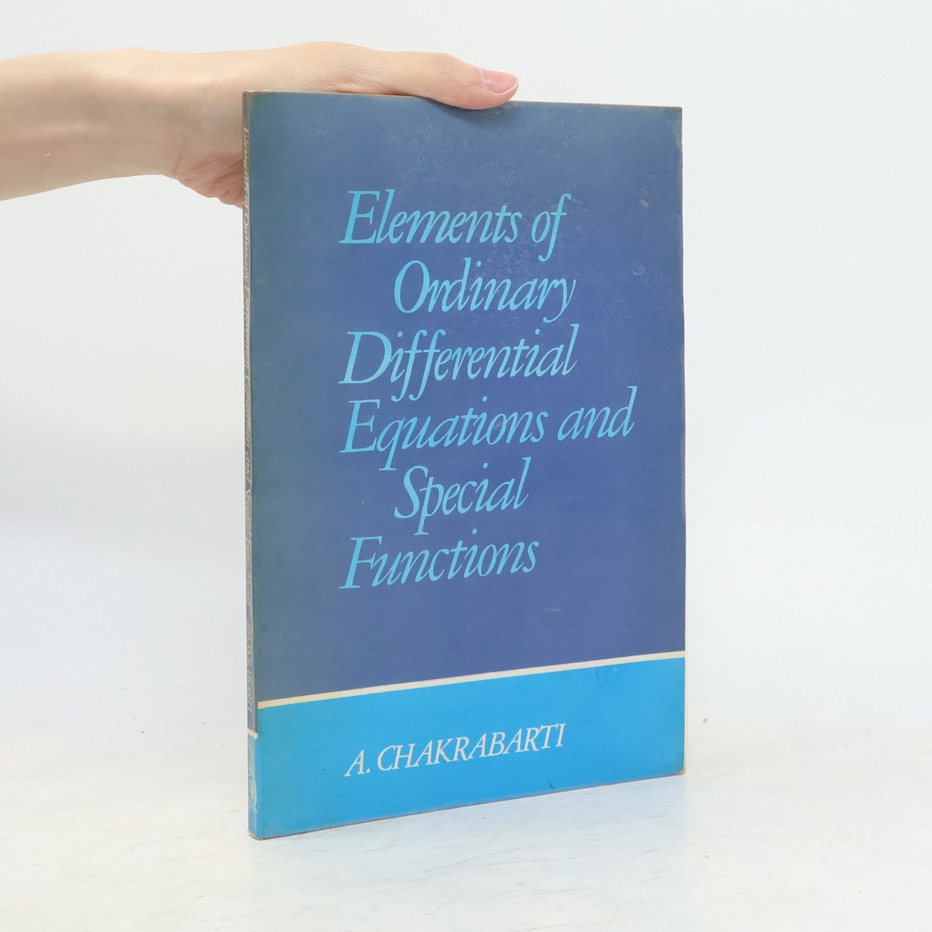 A. Chakrabarti Elements Of Ordinary Differential Equations And Special Functions