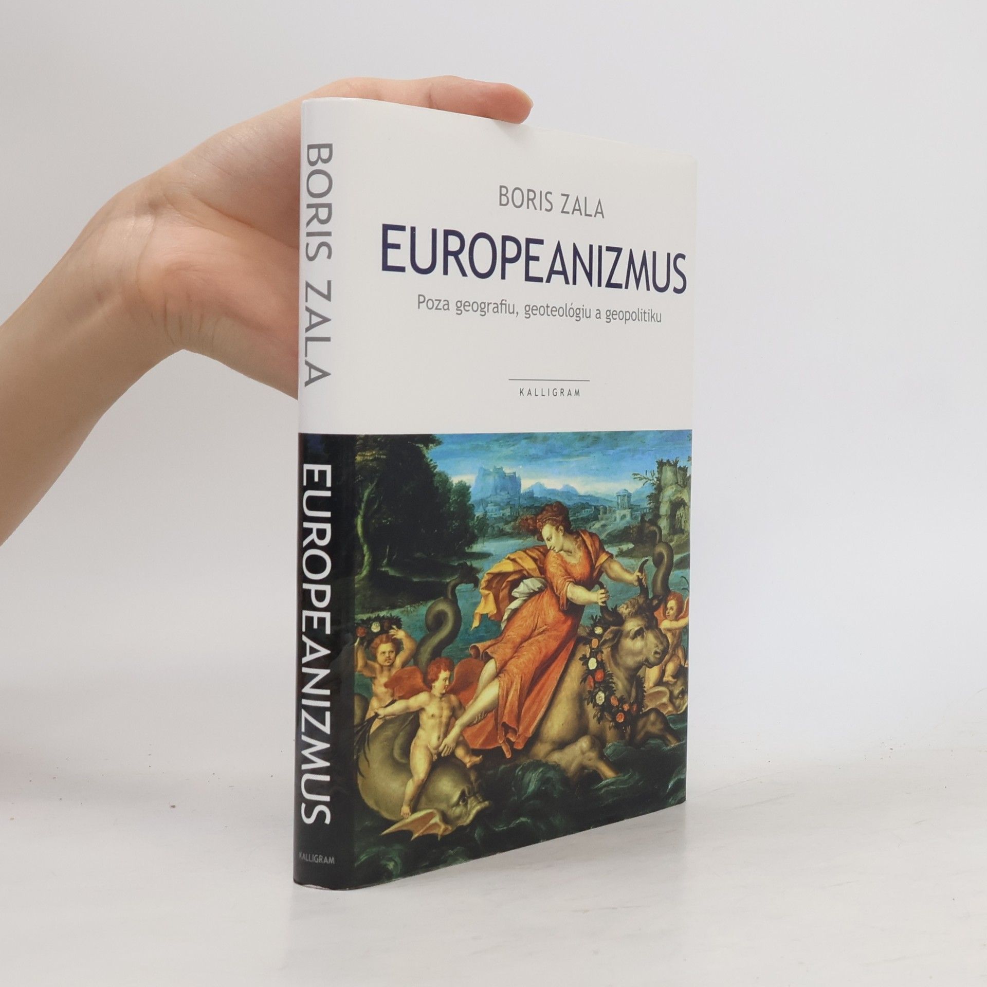 Boris Zala Europeanizmus : poza geografiu, geoteológiu a geopolitiku