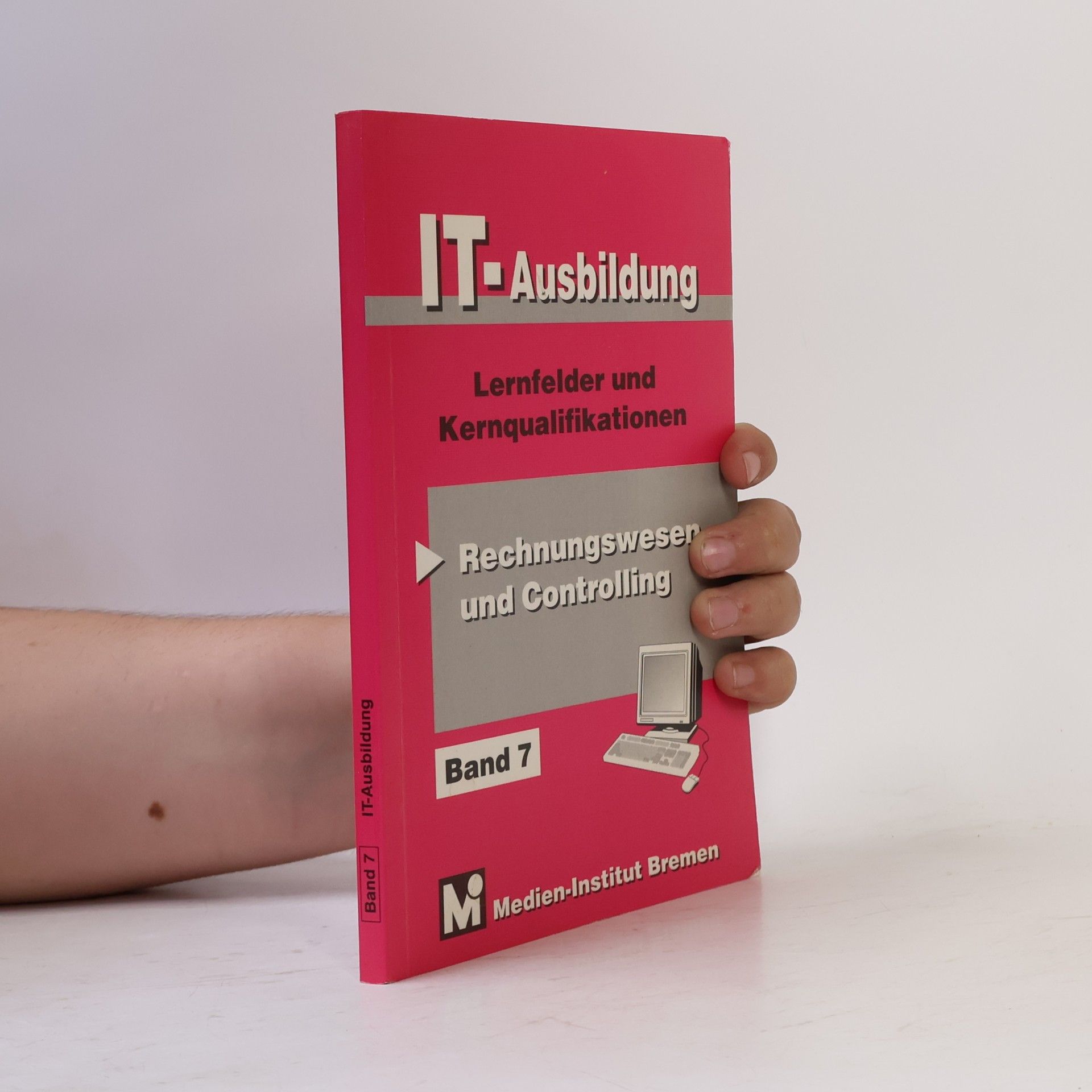 Kolektiv autorů IT-Ausbildung. Lernfelder, Kern- und Fachqualifikationen: Rechnungswesen und Controlling: Lernfelder und Kernqualifikationen. Lernfeld 11