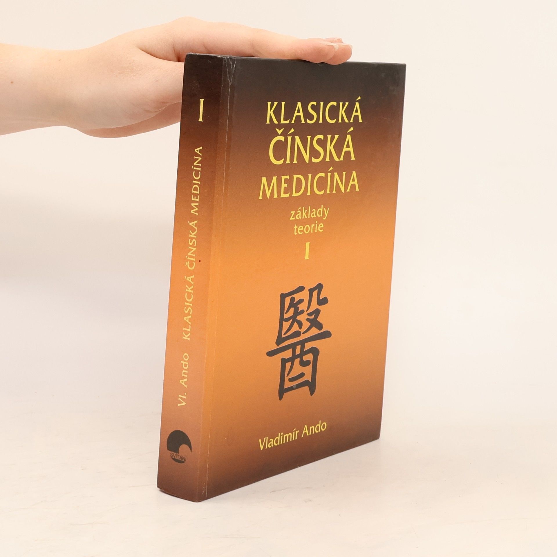 Vladimír Ando Klasická čínská medicína: Základy teorie. I