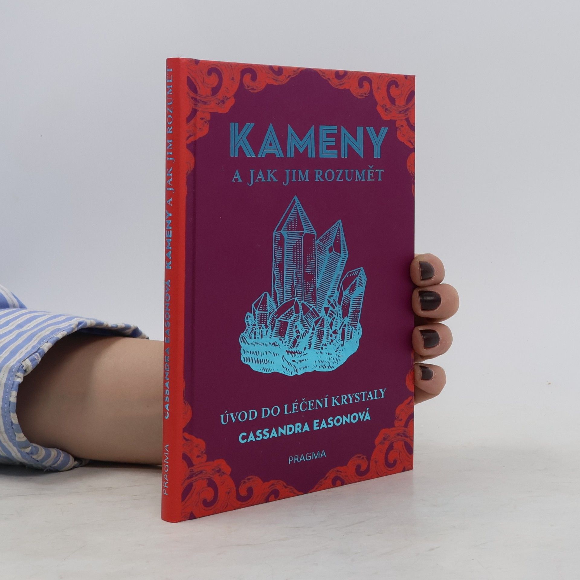 Cassandra Eason Kameny a jak jim rozumět. Úvod do léčení krystaly