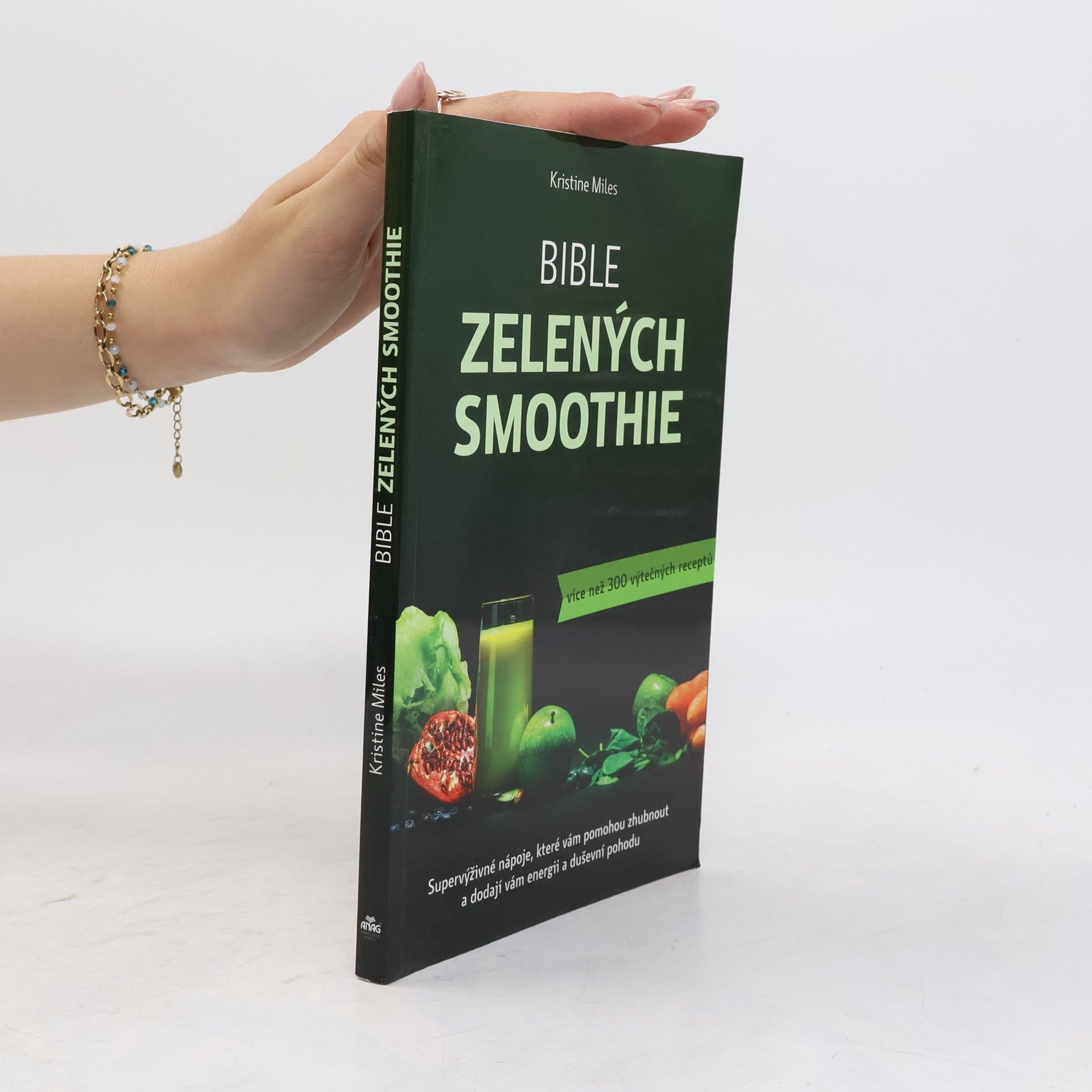 Kristine Miles Bible zelených smoothie. Supervýživné nápoje, které vám pomohou zhubnout a dodají vám energii a duševní pohodu. Více než 300 výtečných receptů