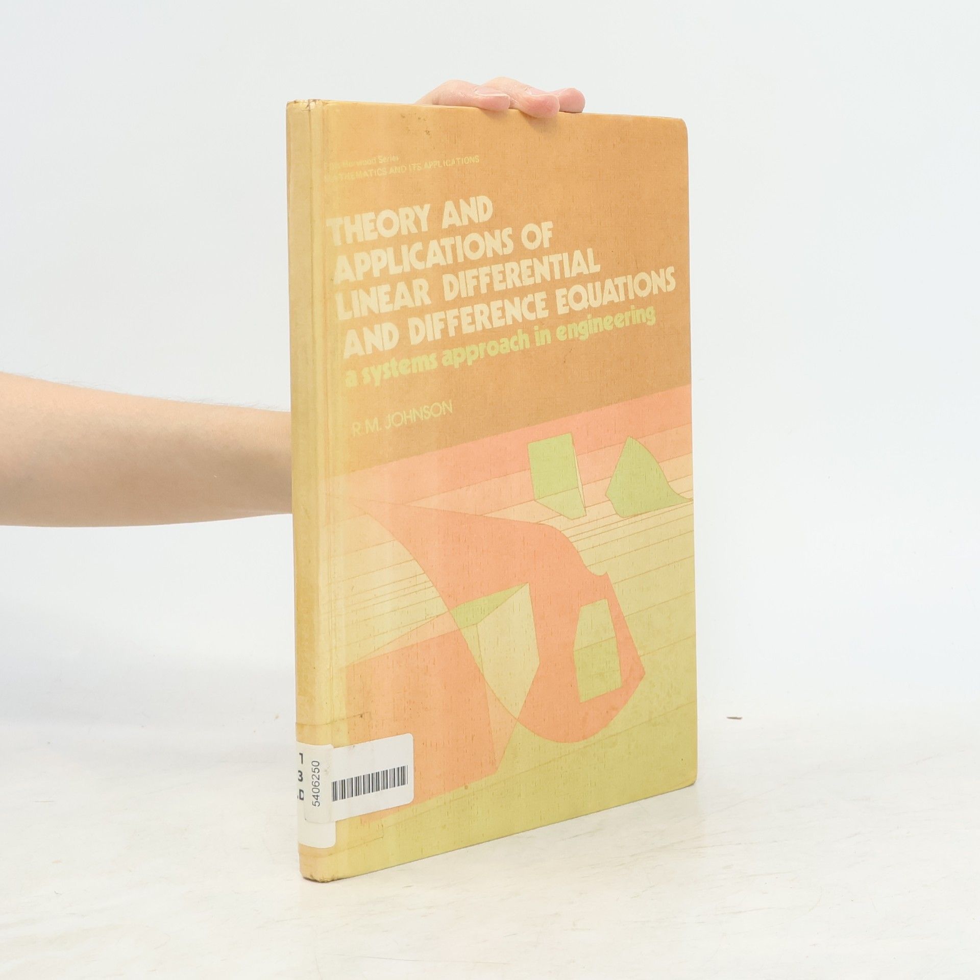 Roy Michael Johnson Ellis Horwood Series: Mathematics and Its Applications: Theory and Applications of Linear Differential and Difference Equations