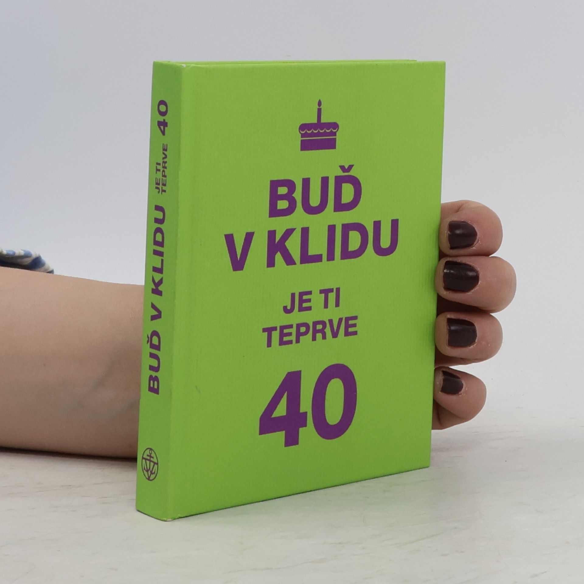 Kolektiv autorů Buď v klidu. Je ti teprve 40