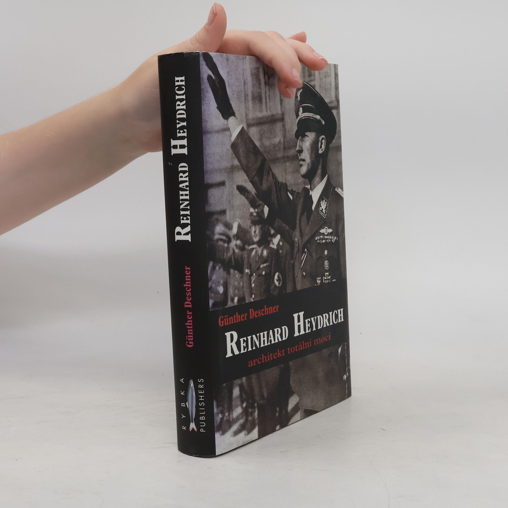 Günther Deschner Reinhard Heydrich. Architekt totální moci