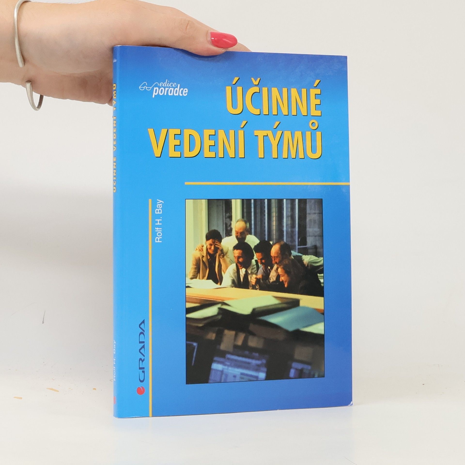 Rolf H. Bay Účinné vedení týmů