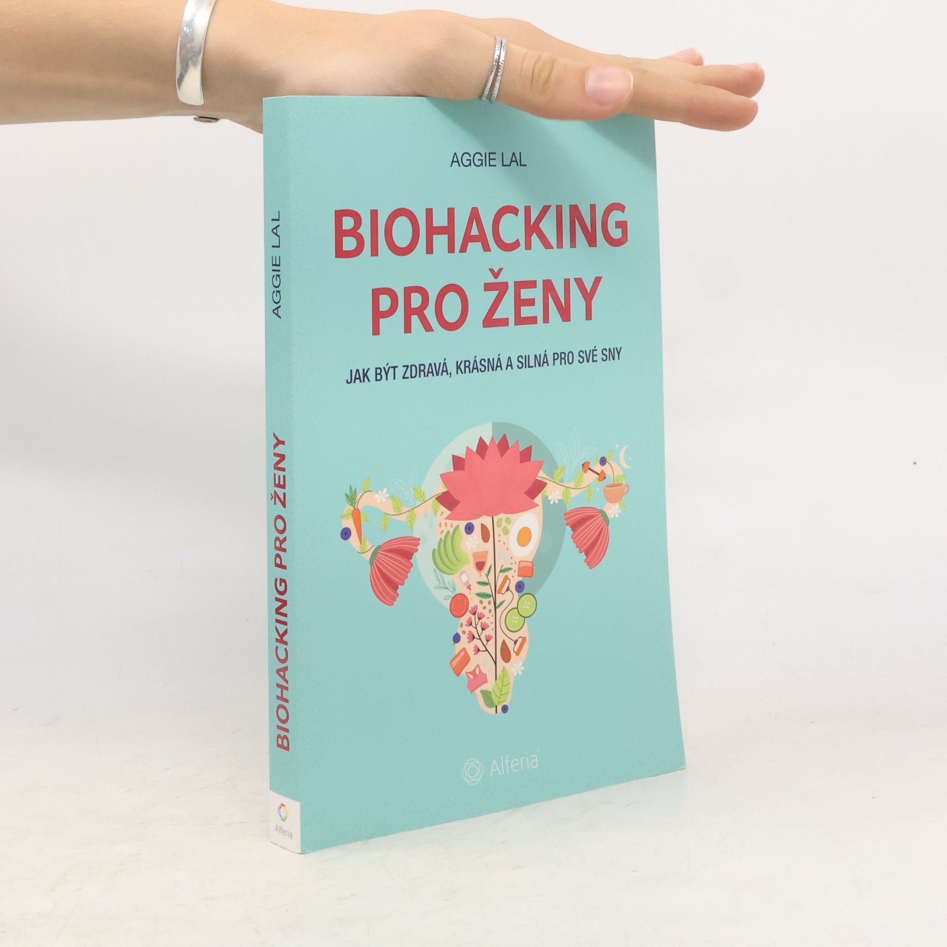 Biohacking pro ženy. Jak být zdravá, krásná a silná pro své sny
