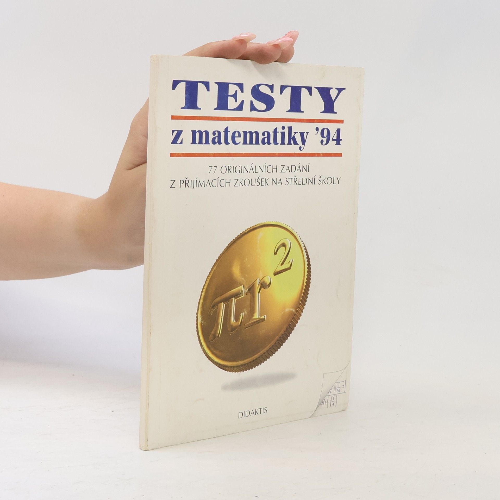 Kolektiv autorů Testy z matematiky : [77 originálních zadání z přijímacích zkoušek na střední školy]