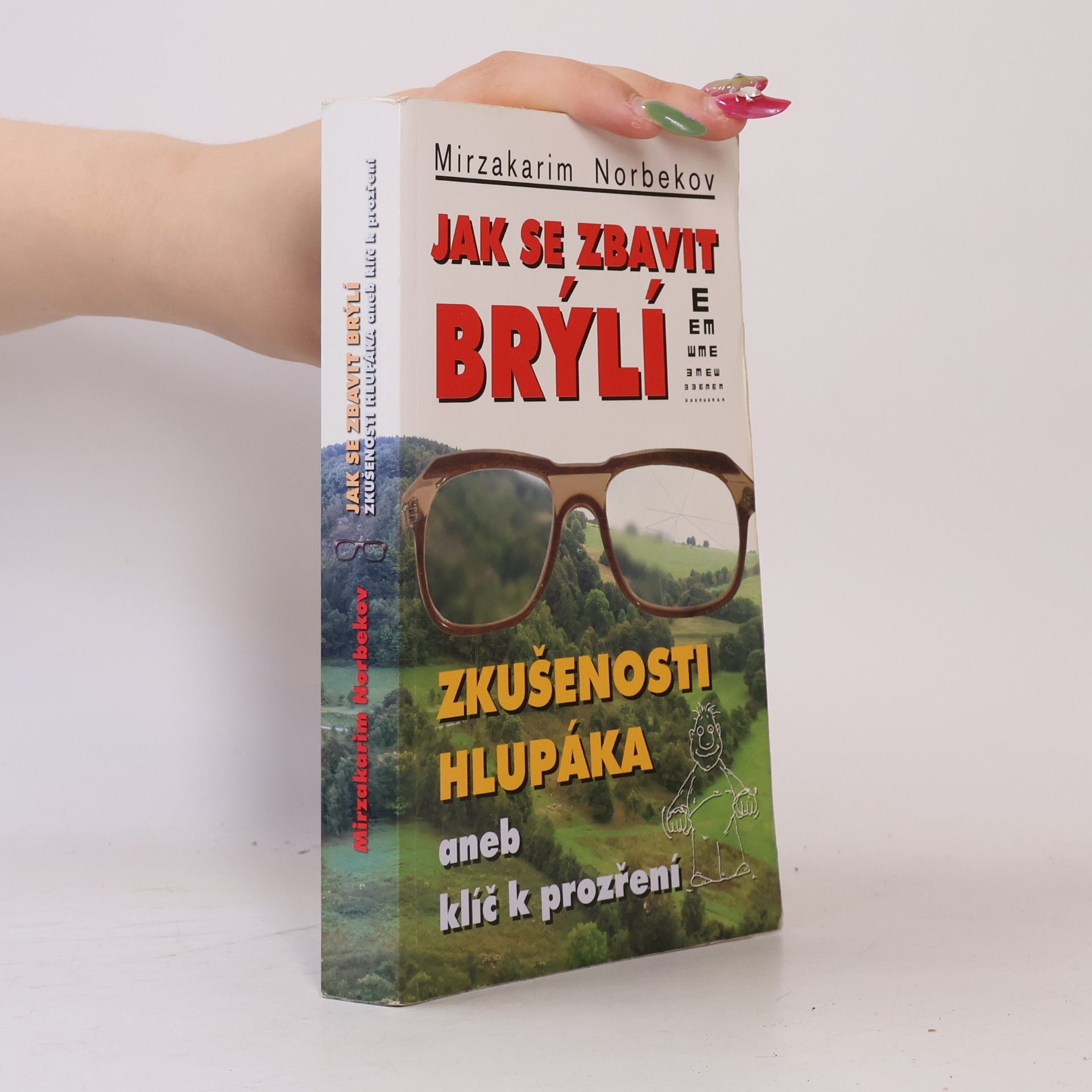 Mirzakarim Norbekov Jak se zbavit brýlí. Zkušenosti hlupáka, aneb, klíč k prozření